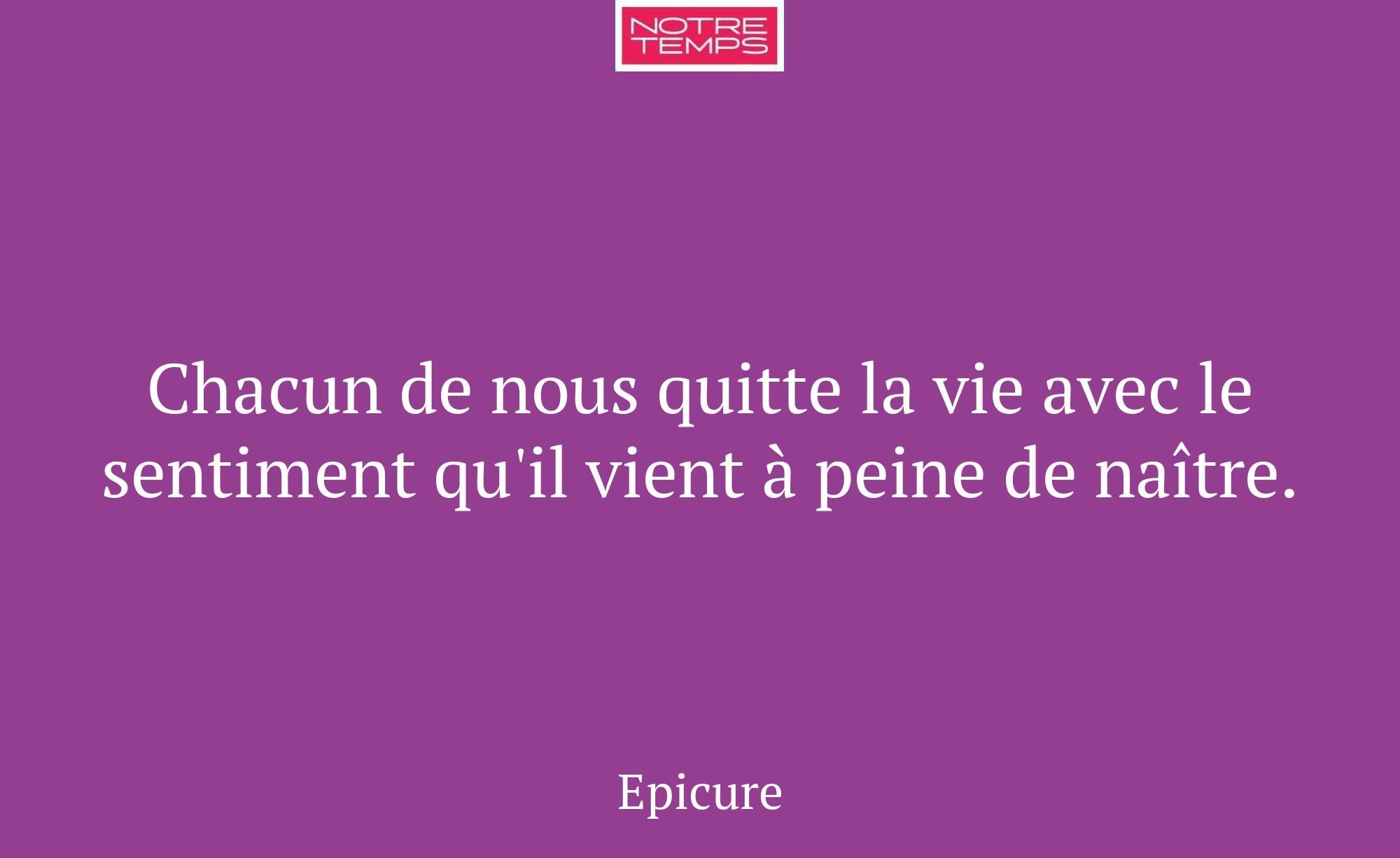 Chacun de nous quitte la vie avec le sentiment qu'...