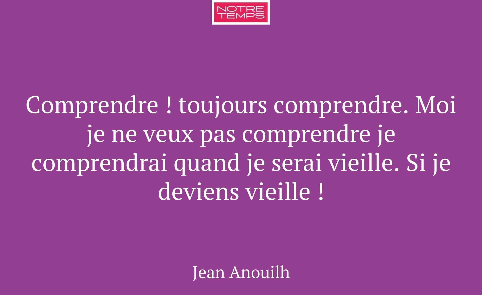 Comprendre ! toujours comprendre. Moi je ne veux p...