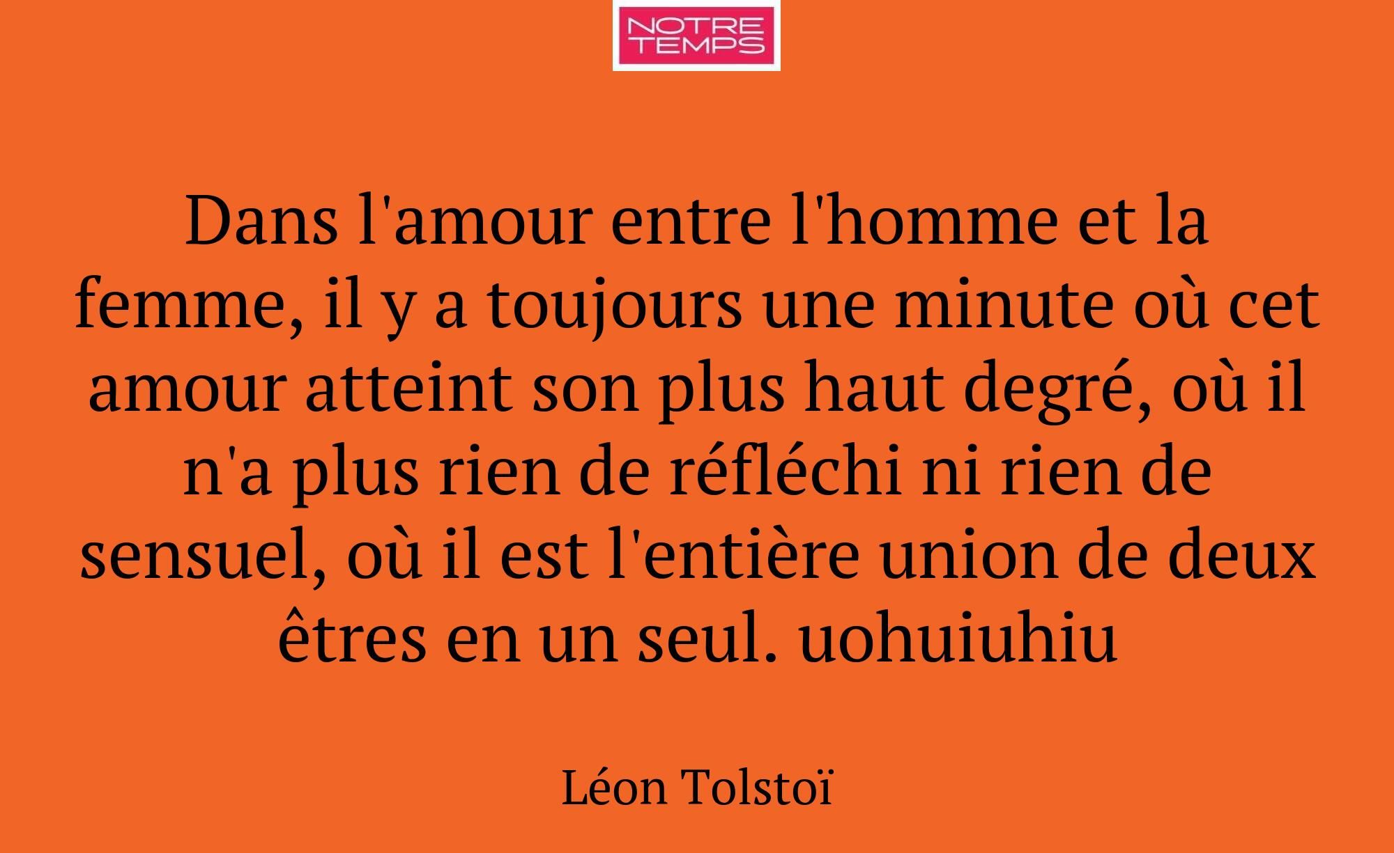 Dans l'amour entre l'homme et la femme, il y a tou...