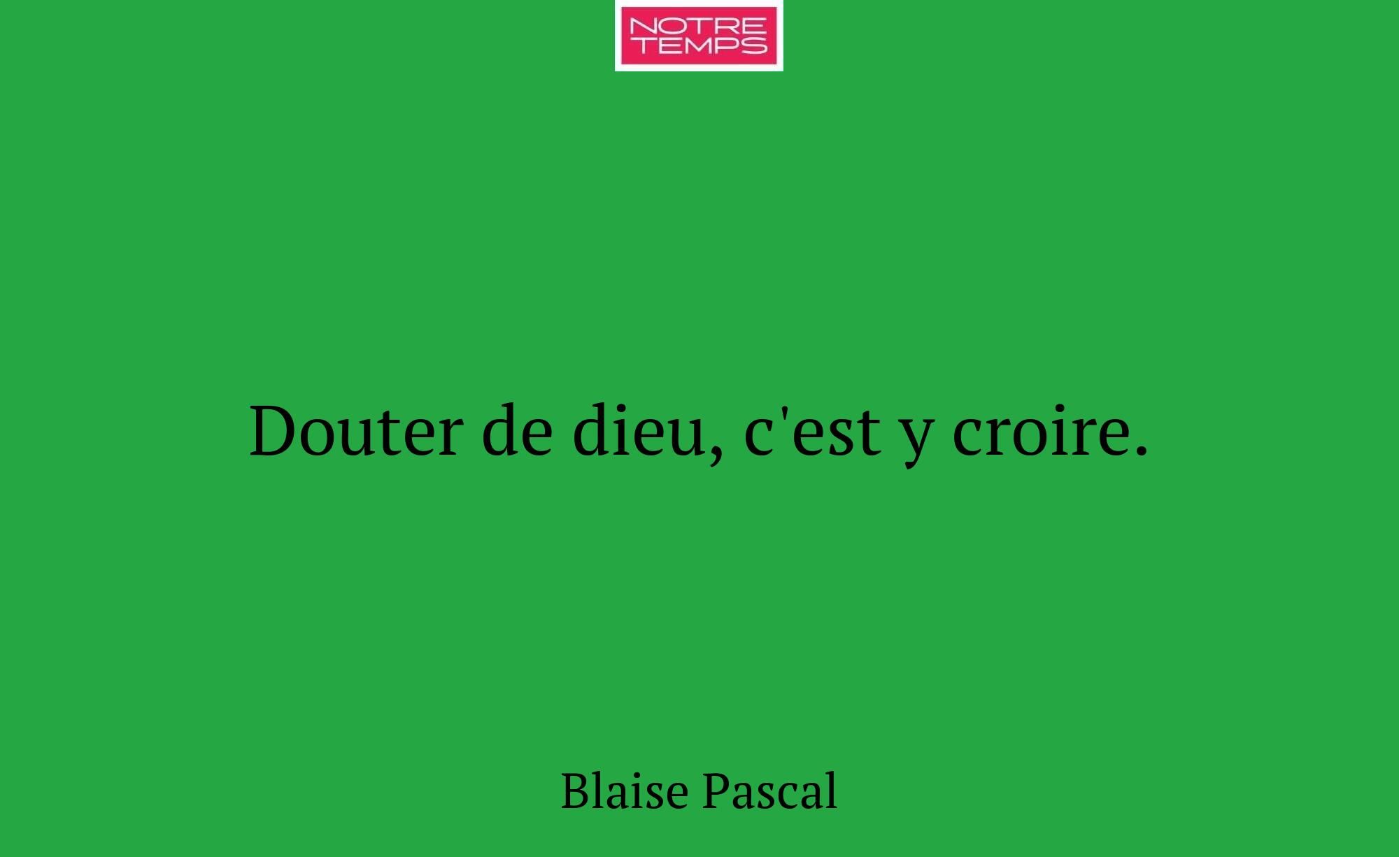 Douter de dieu, c'est y croire.