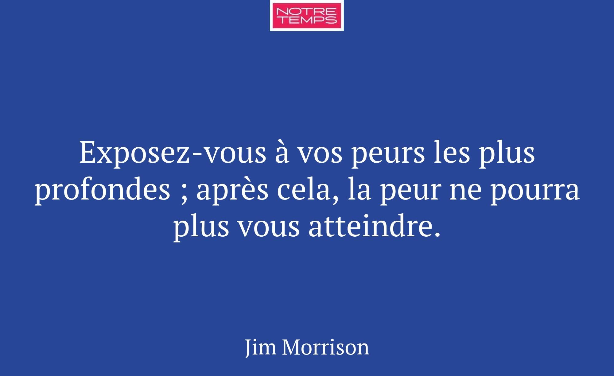 Exposez-vous à vos peurs les plus profondes ; aprè...