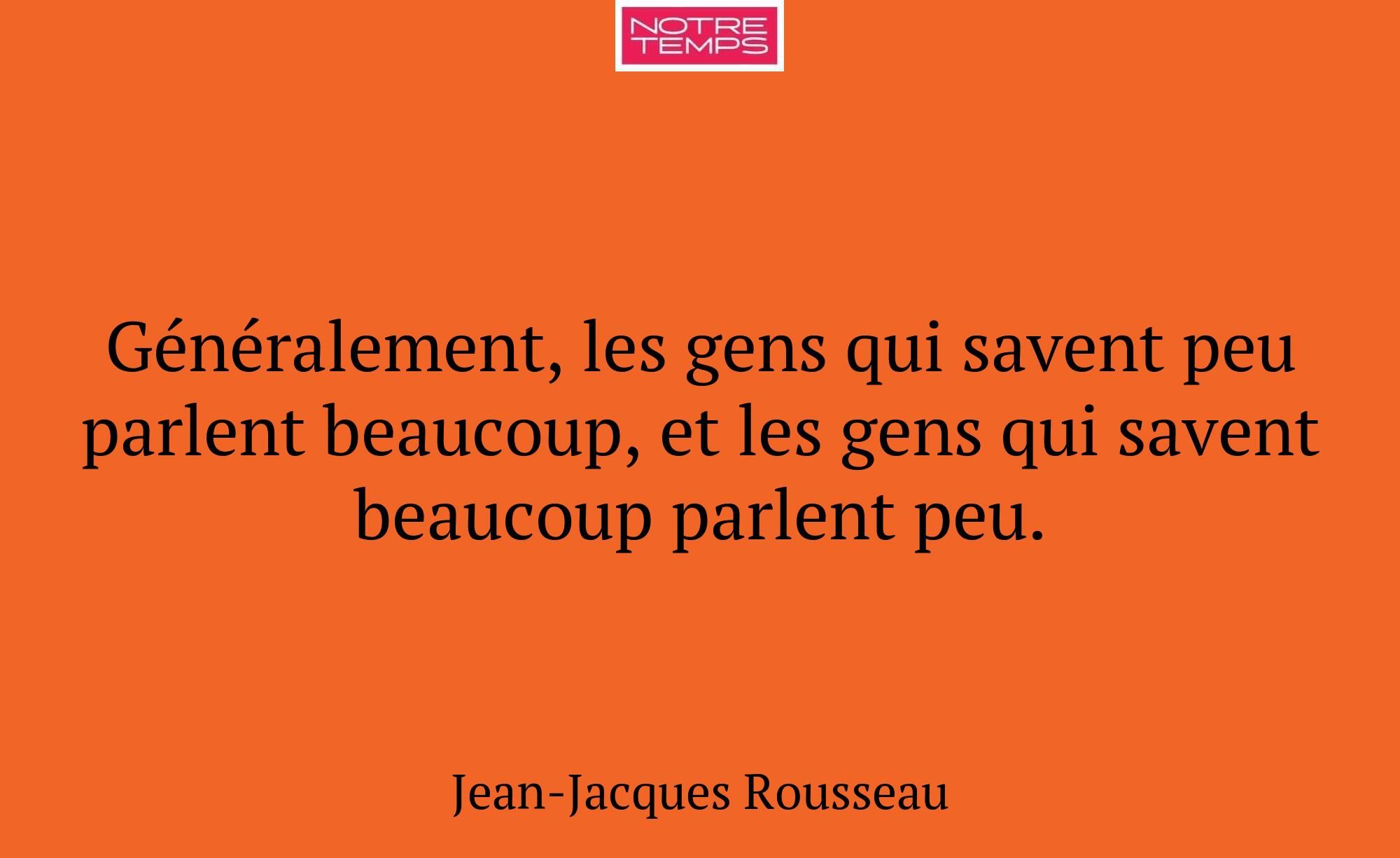 Généralement, les gens qui savent peu parlent beau...
