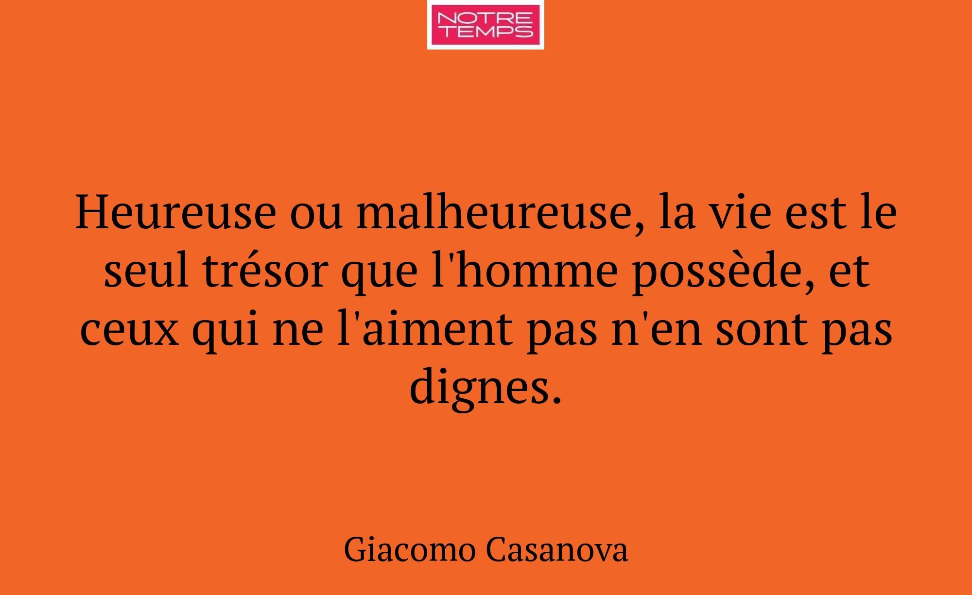 Heureuse ou malheureuse, la vie est le seul trésor...