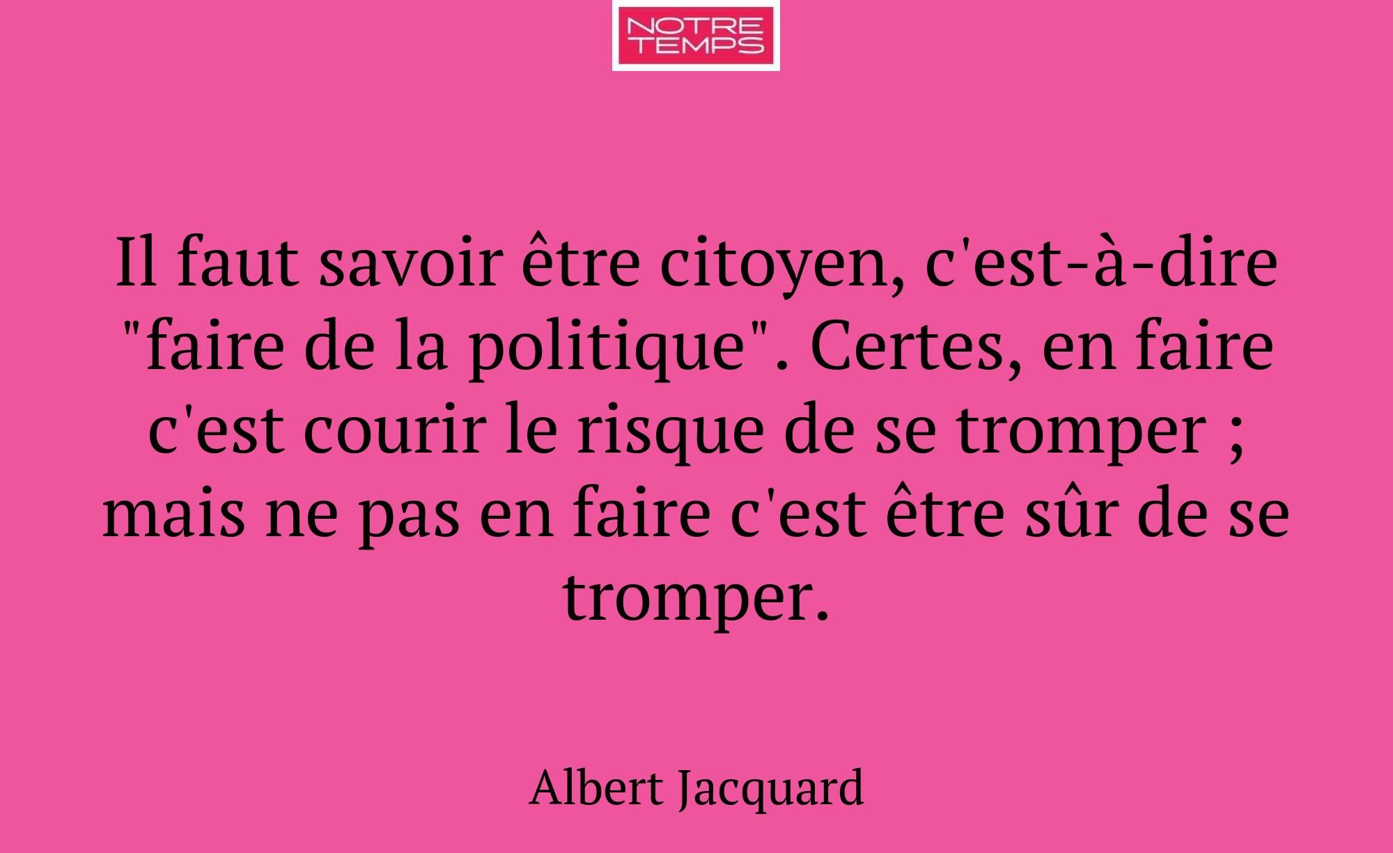 Il faut savoir être citoyen, c'est-à-dire "faire d...