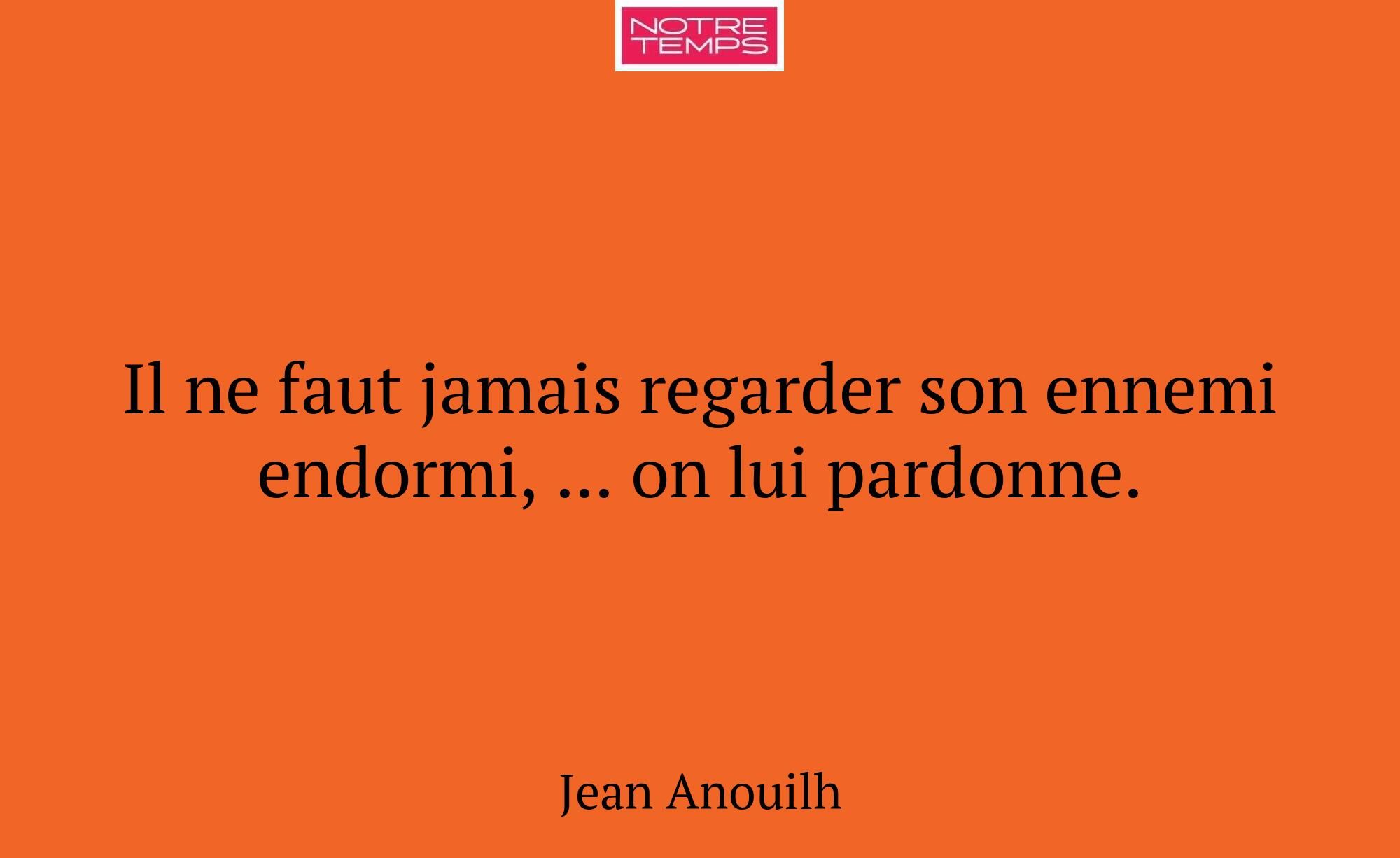 Il ne faut jamais regarder son ennemi endormi, ......