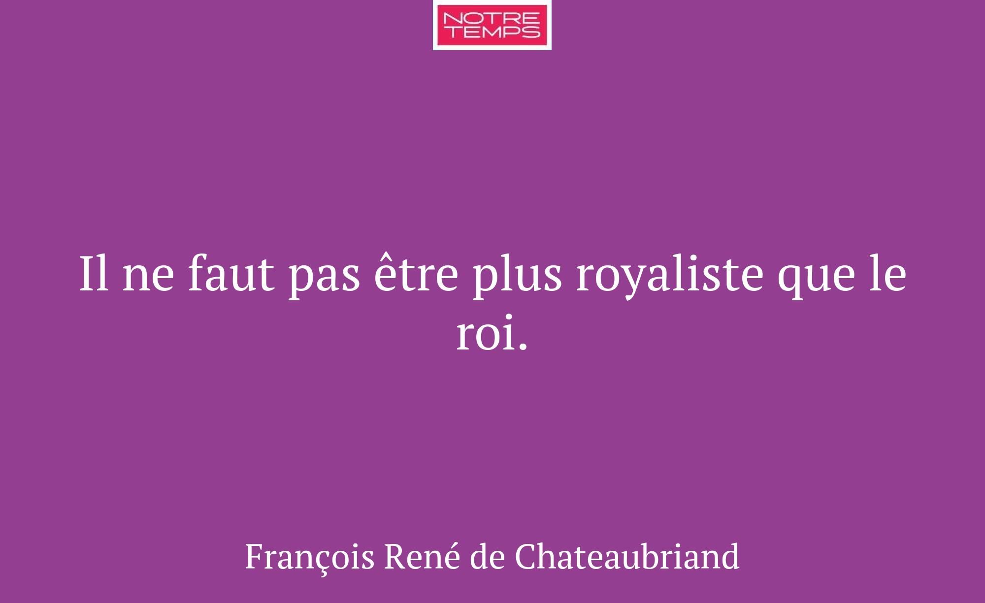 Il ne faut pas être plus royaliste que le roi.