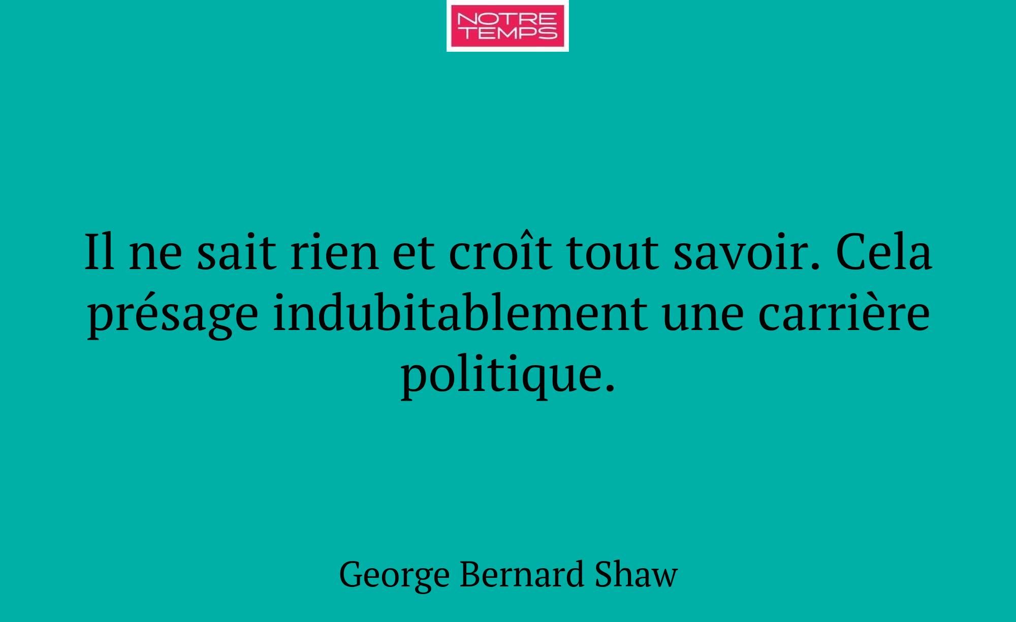 Il ne sait rien et croît tout savoir. Cela présage...