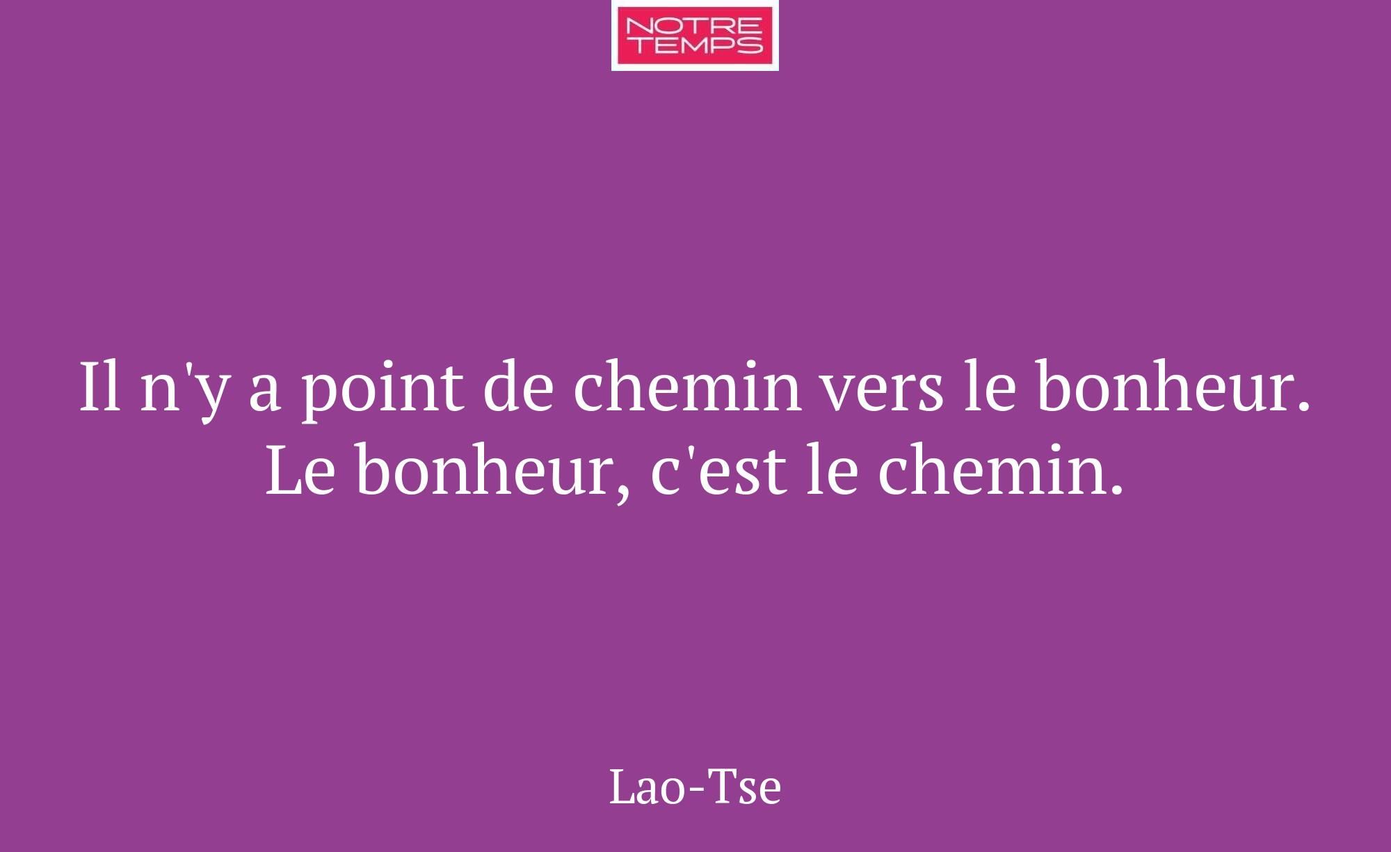 Il n'y a point de chemin vers le bonheur. Le bonhe...