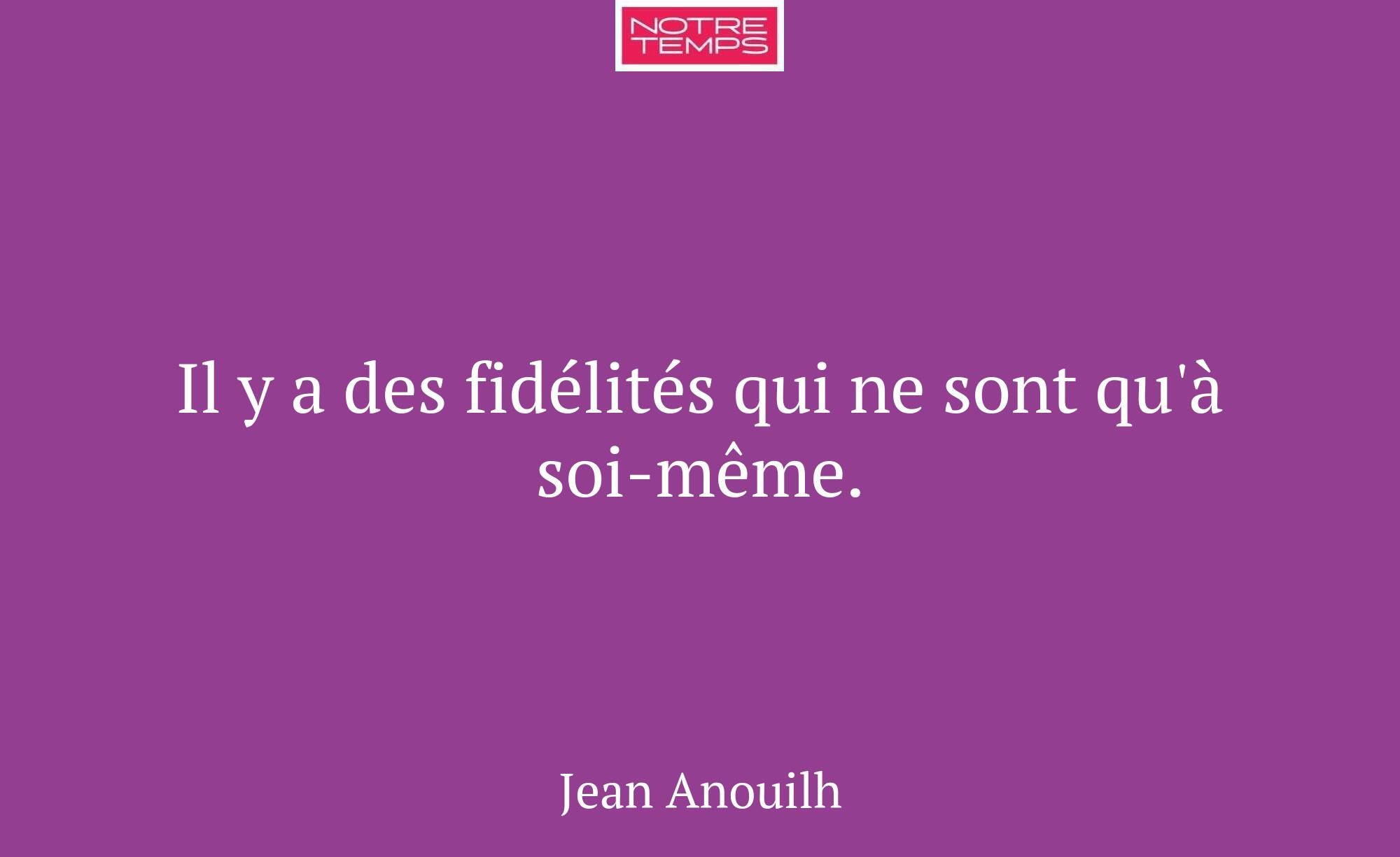 Il y a des fidélités qui ne sont qu'à soi-même.