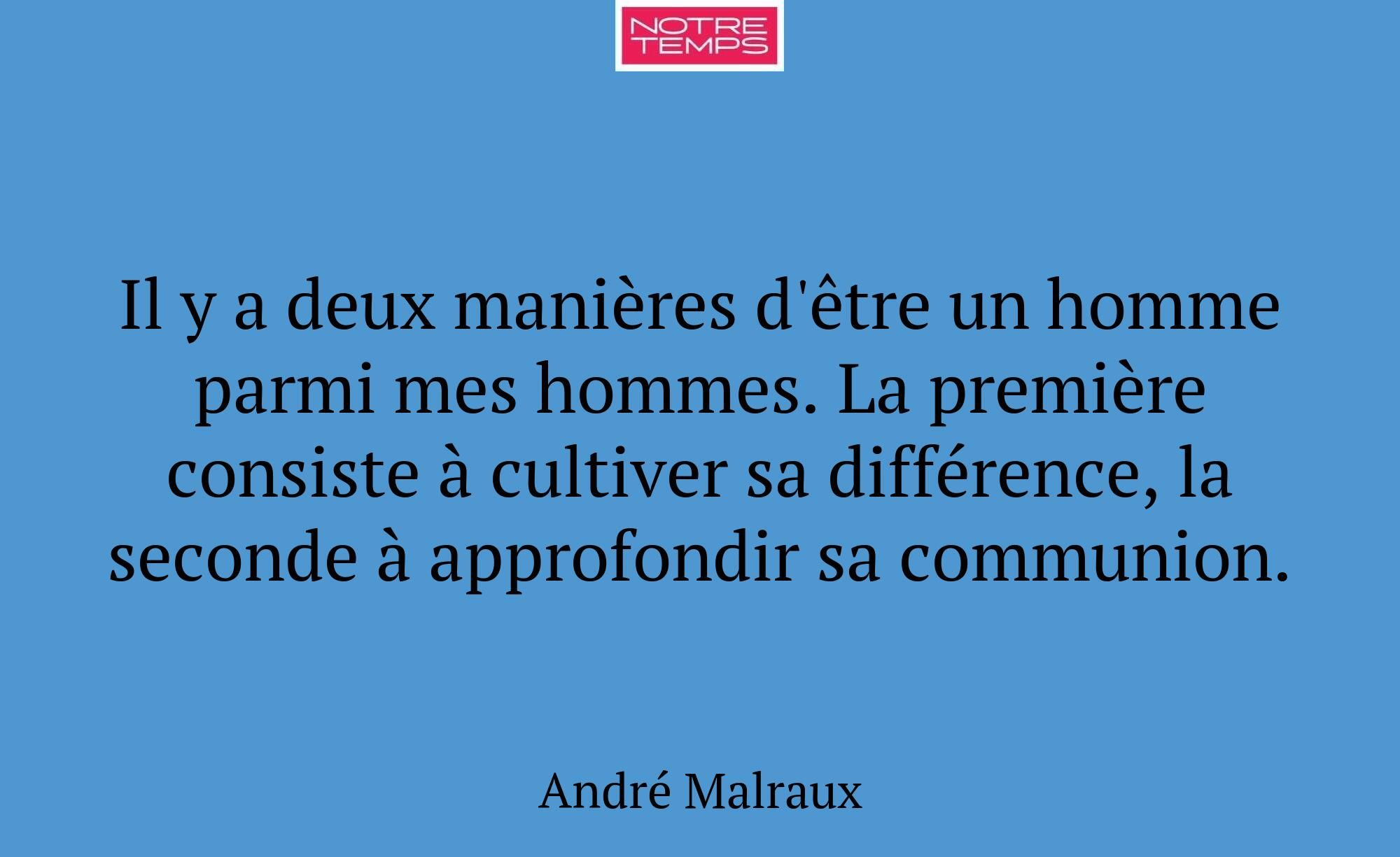 Il y a deux manières d'être un homme parmi mes hom...
