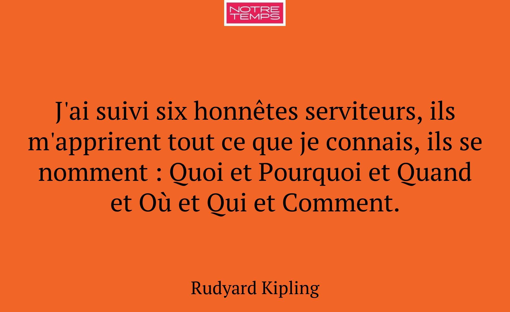 J'ai suivi six honnêtes serviteurs, ils m'appriren...
