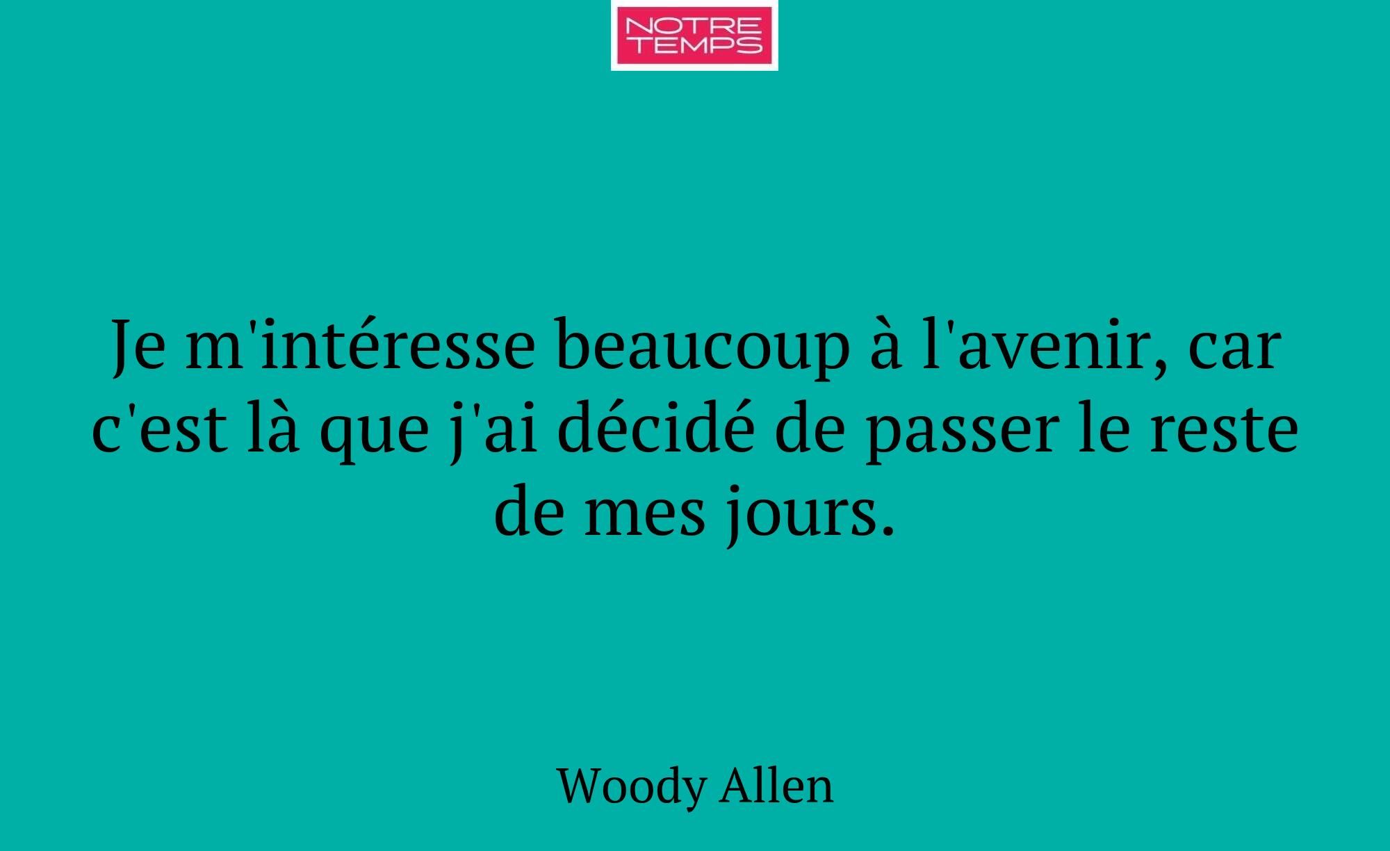 Je m'intéresse beaucoup à l'avenir, car c'est là q...