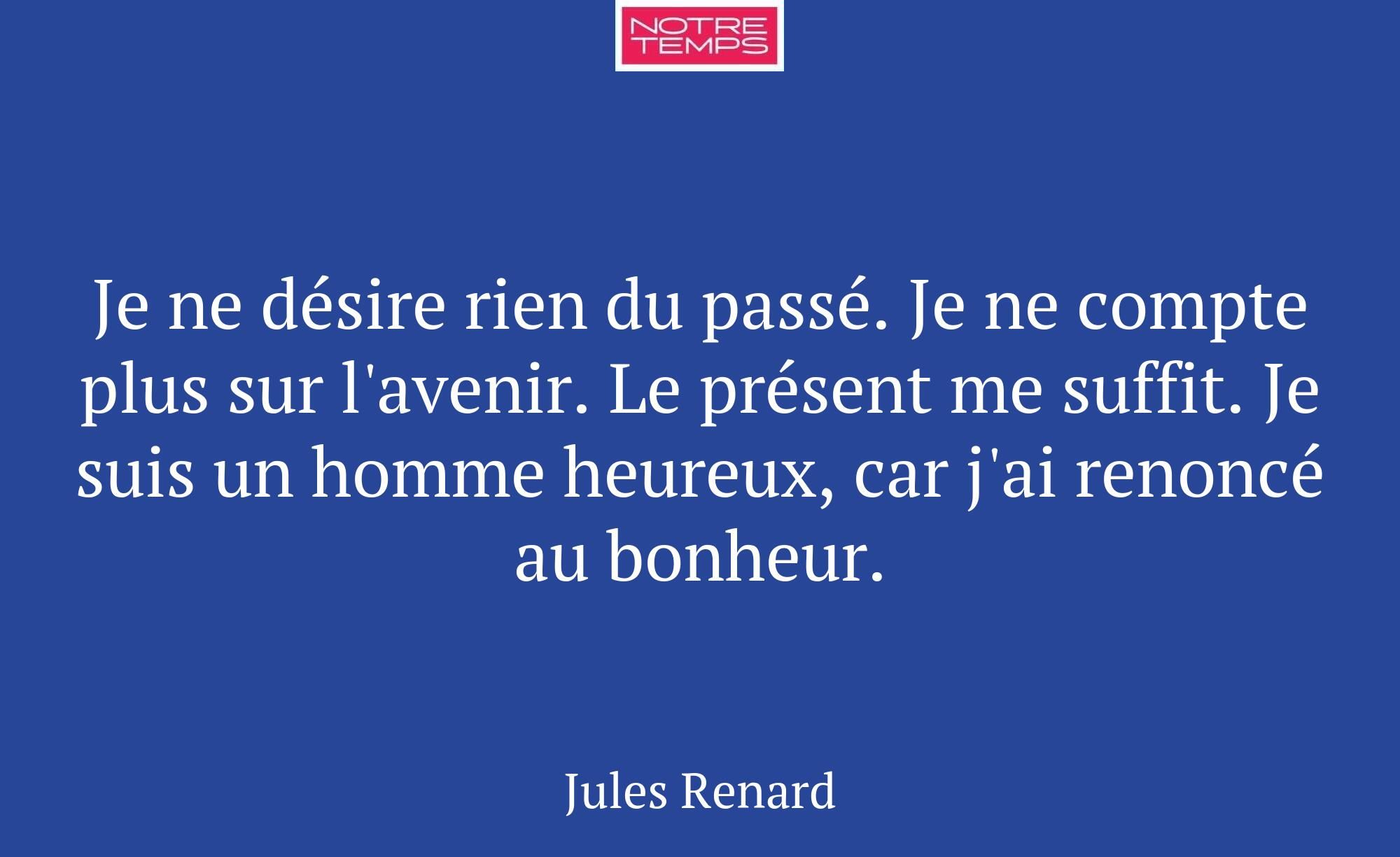 Je ne désire rien du passé. Je ne compte plus sur...