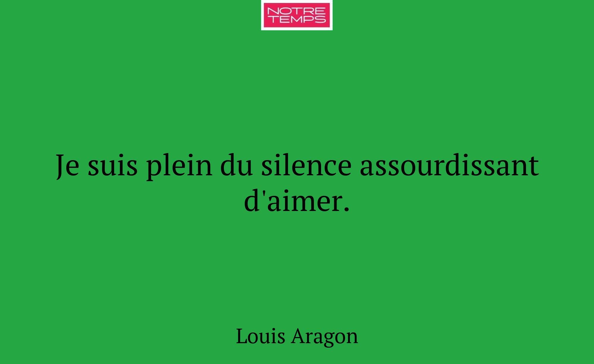 Je suis plein du silence assourdissant d'aimer.