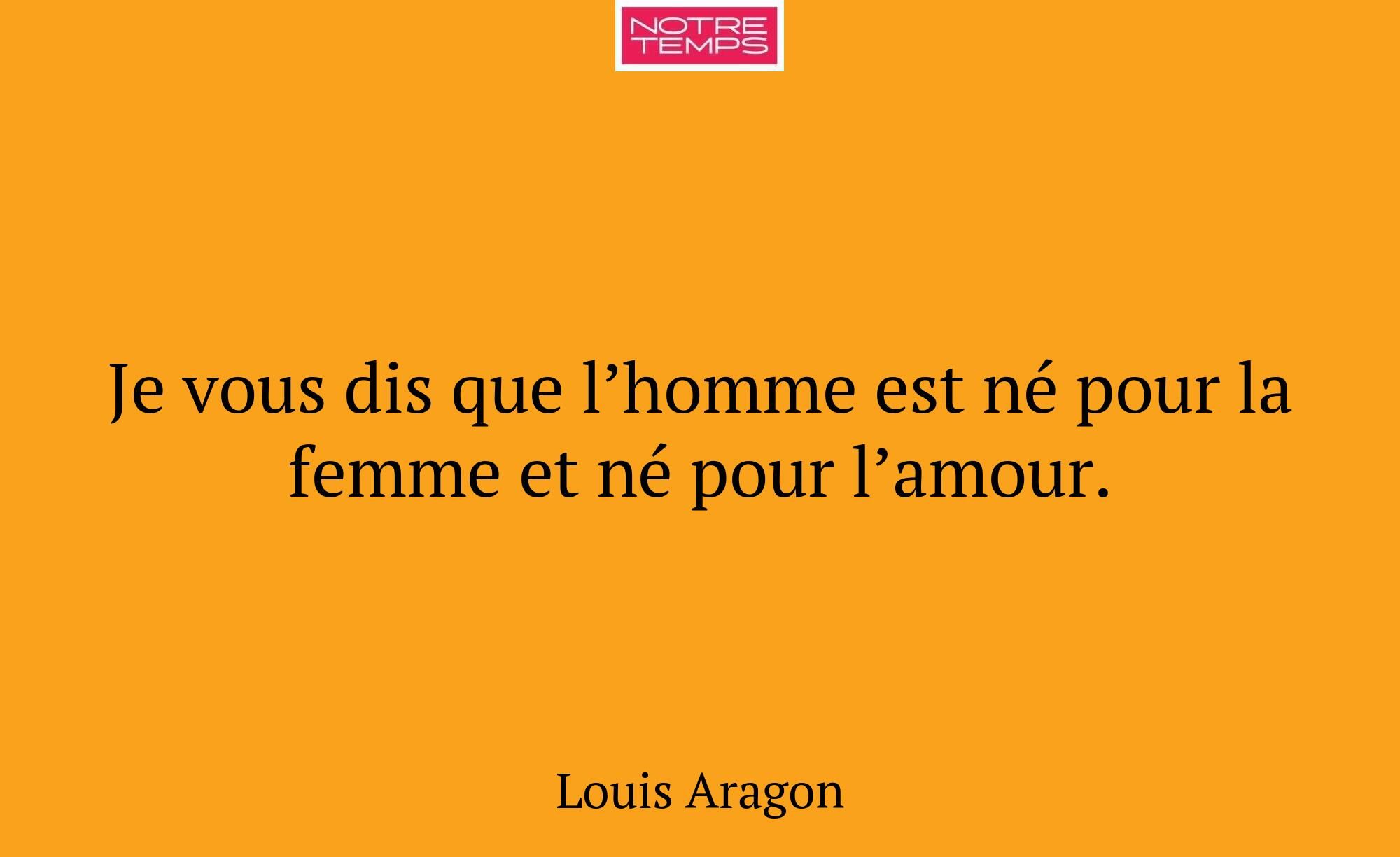 Je vous dis que l’homme est né pour la femme et né...