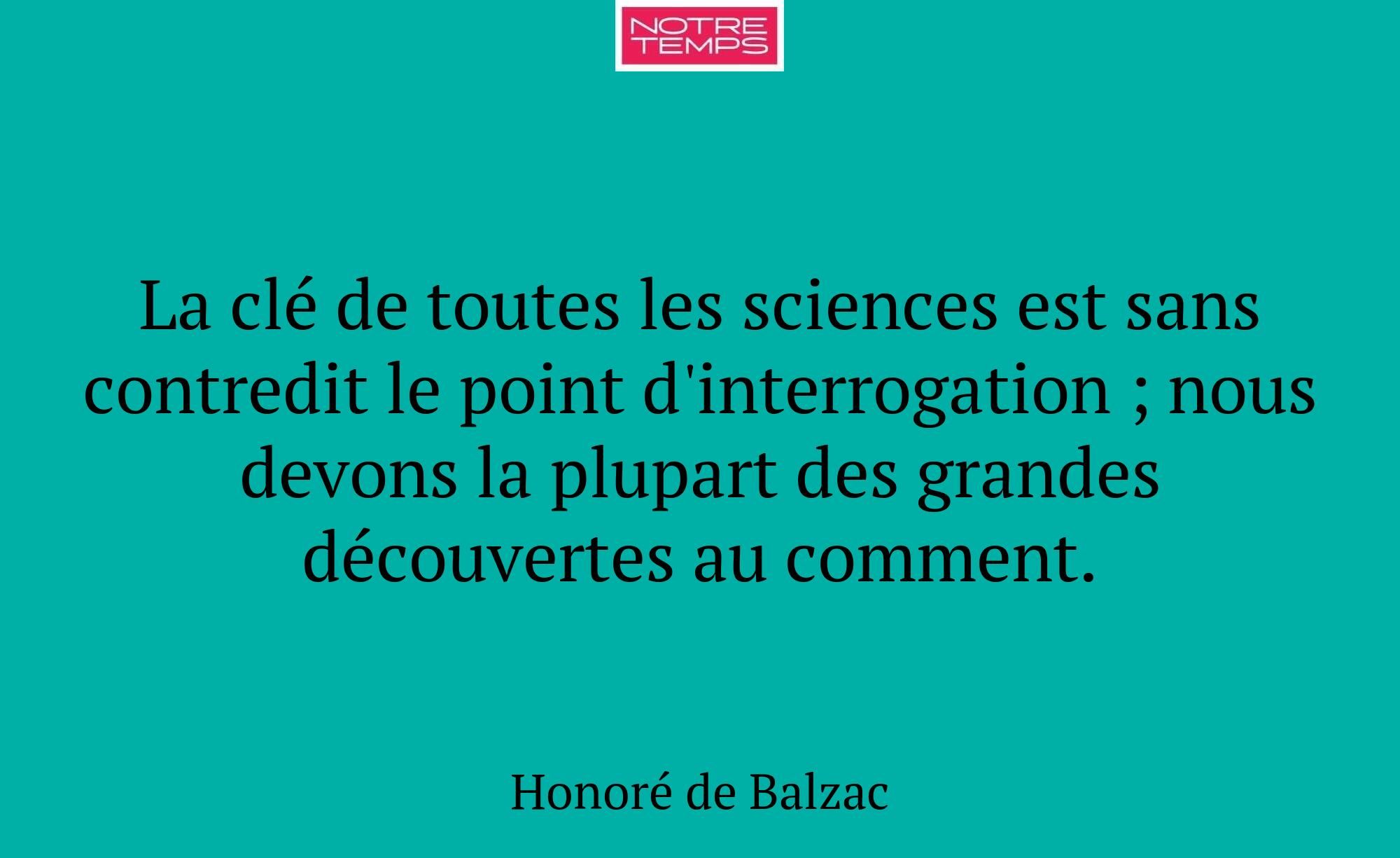 La clé de toutes les sciences est sans contredit l...
