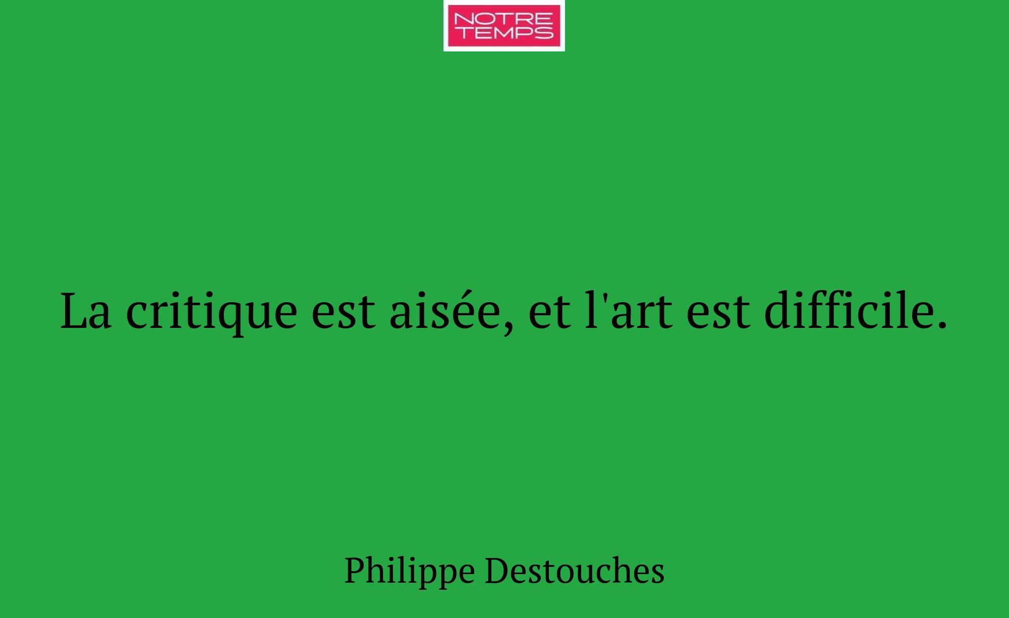 La critique est aisée, et l'art est difficile.