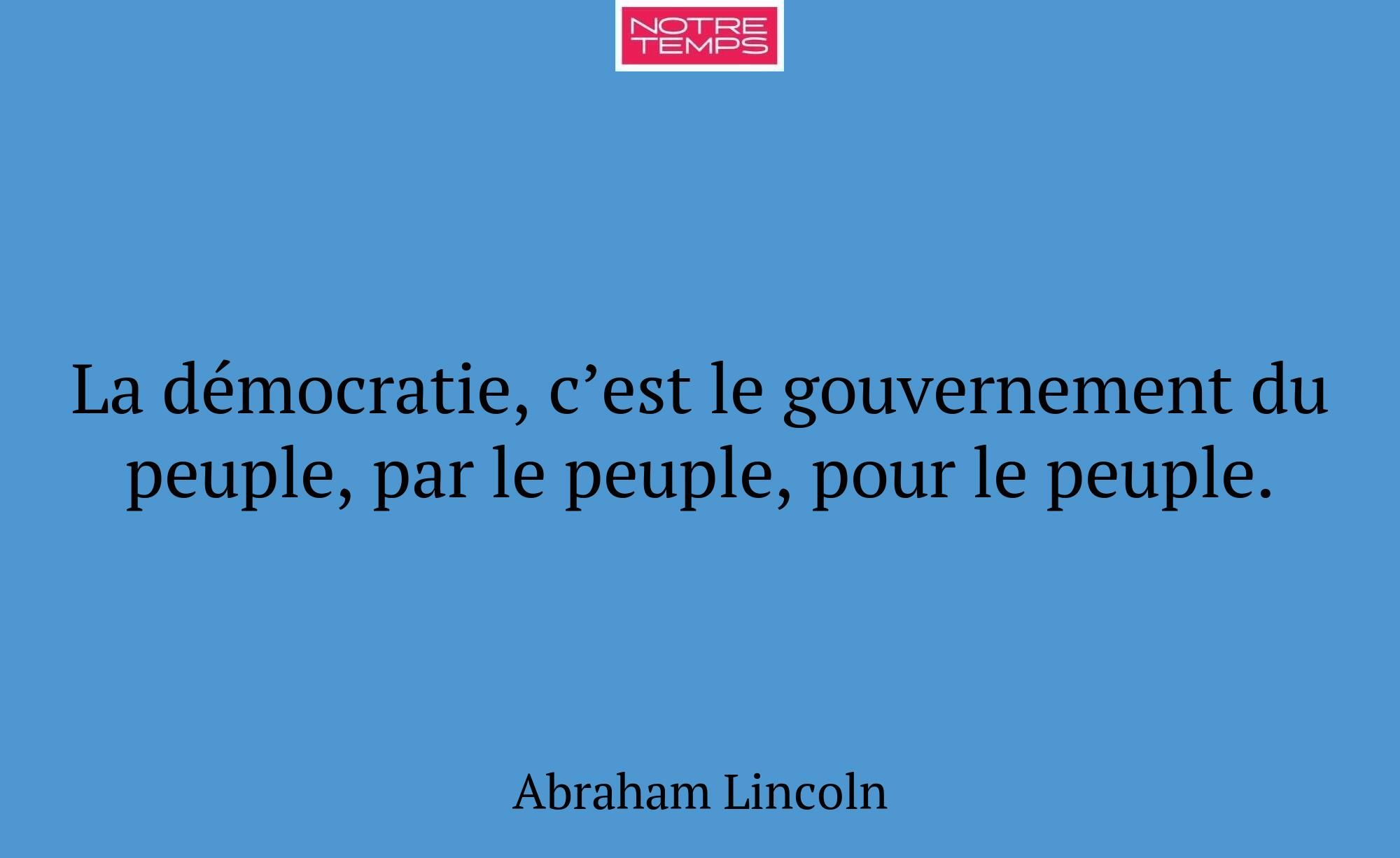 La démocratie, c’est le gouvernement du peuple, pa...