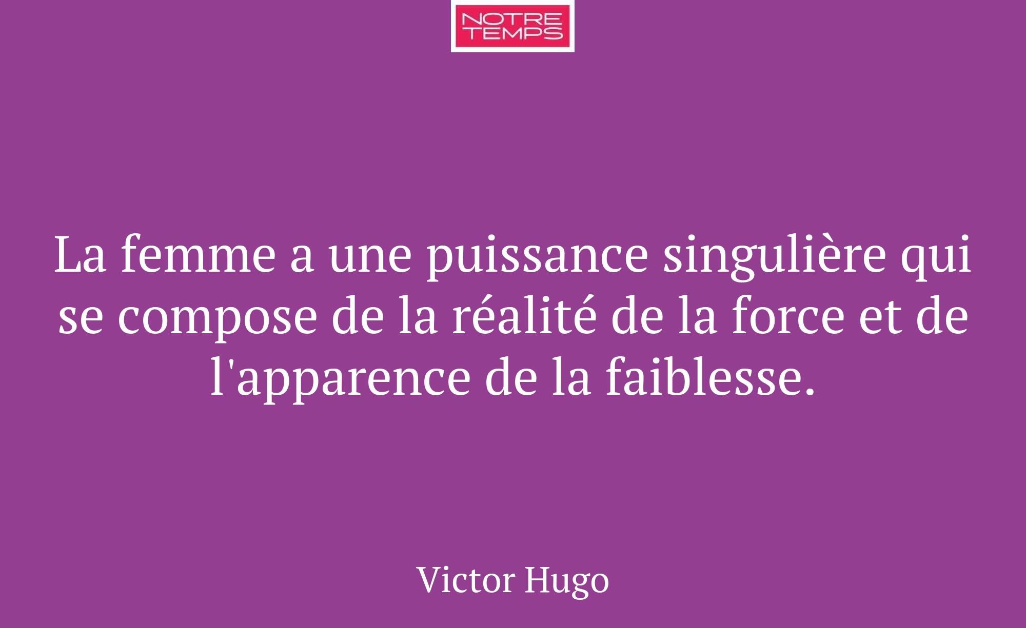 La femme a une puissance singulière qui se compose...