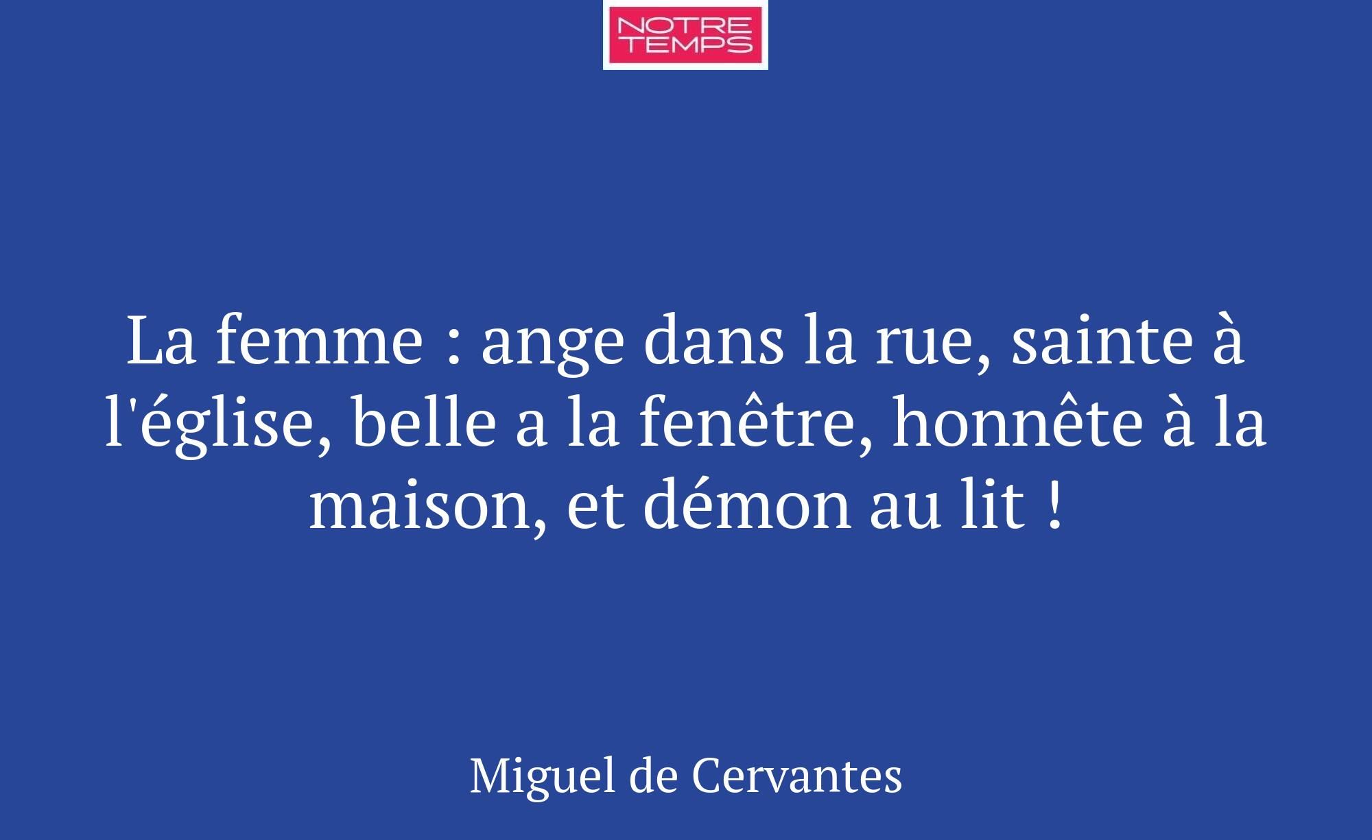 La femme : ange dans la rue, sainte à l'église, be...