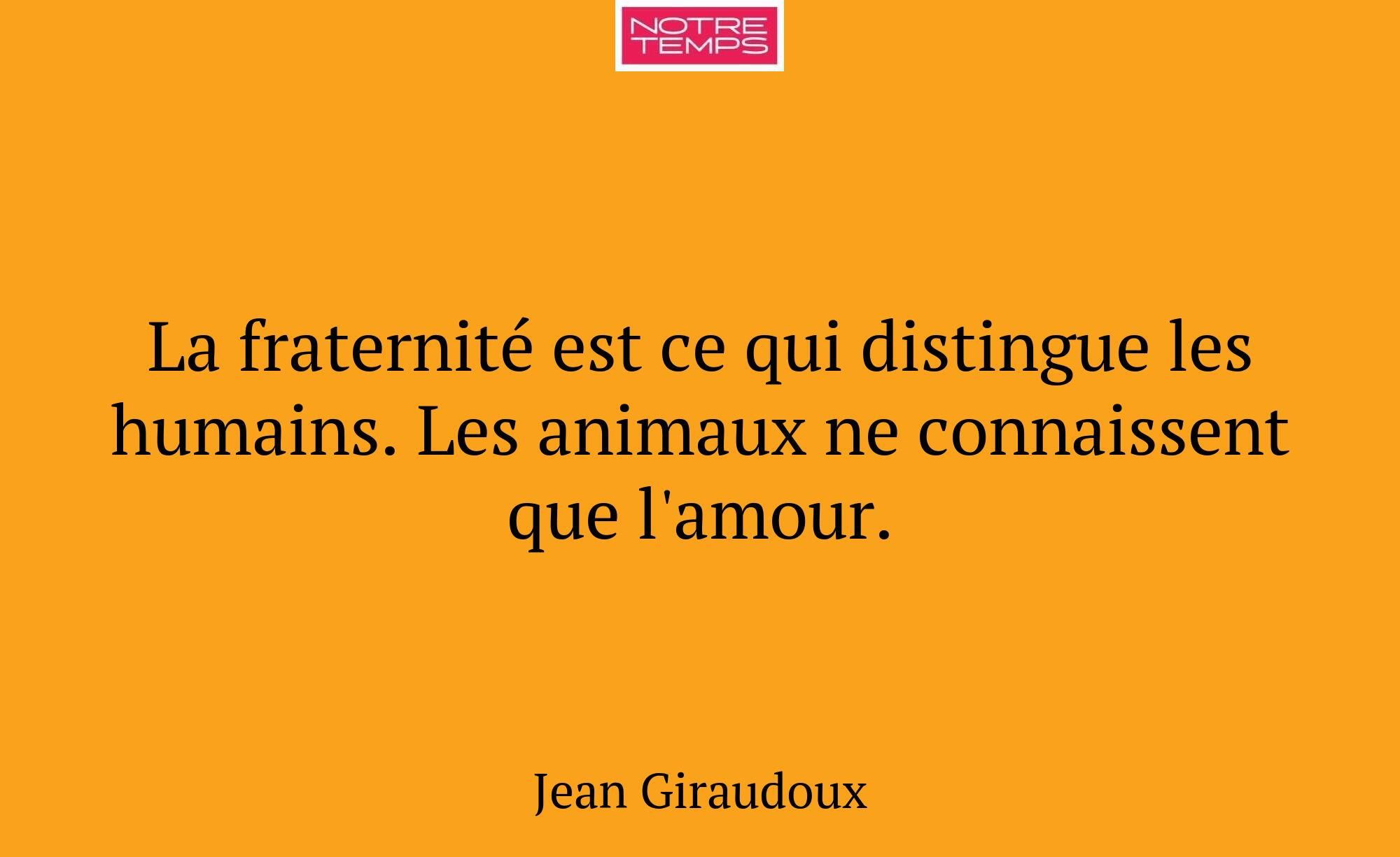 La fraternité est ce qui distingue les humains. Le...