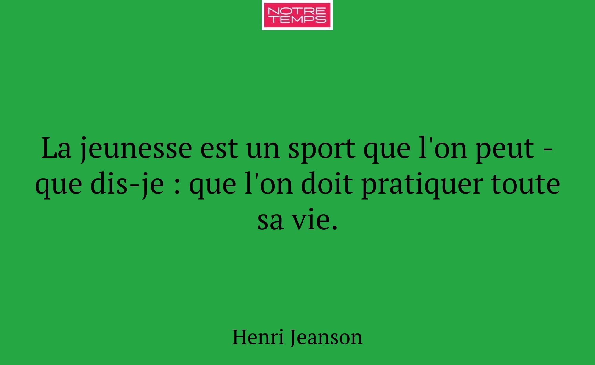 La jeunesse est un sport que l'on peut - que dis-j...