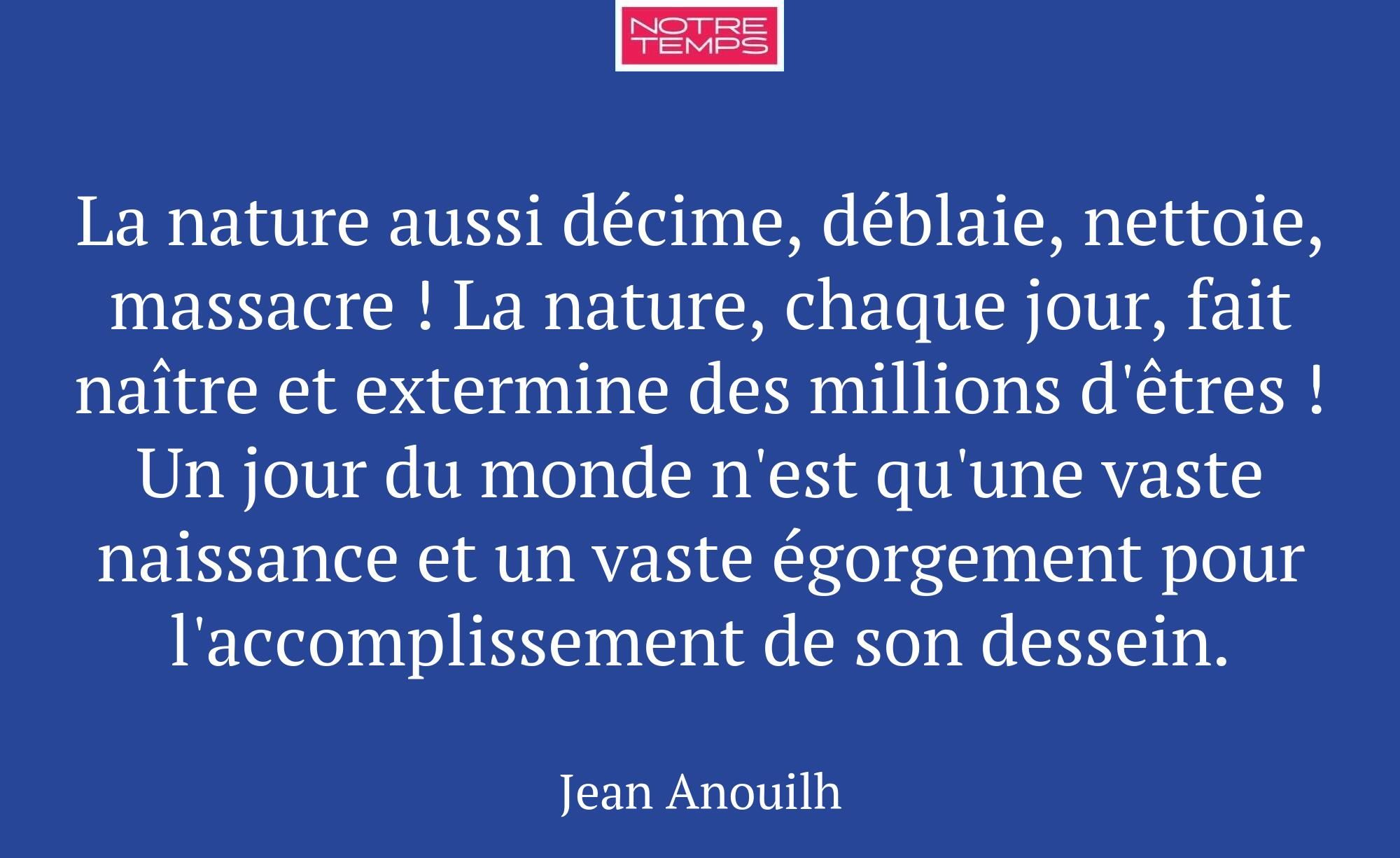 La nature aussi décime, déblaie, nettoie, massacre...