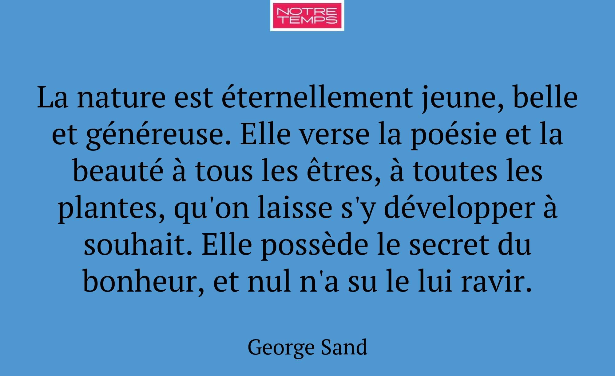 La nature est éternellement jeune, belle et génére...