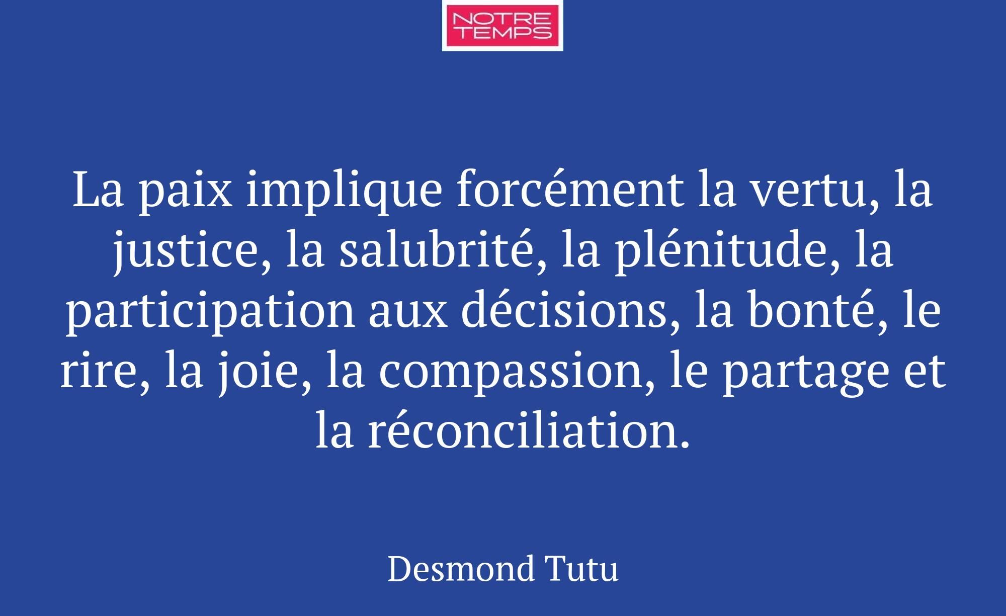 La paix implique forcément la vertu, la justice, l...