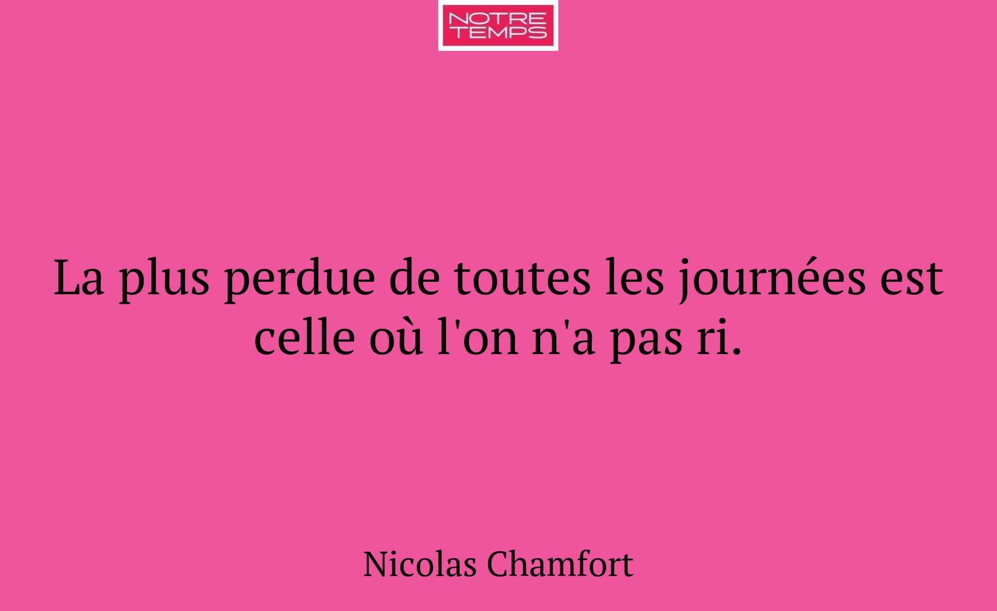 La plus perdue de toutes les journées est celle où...
