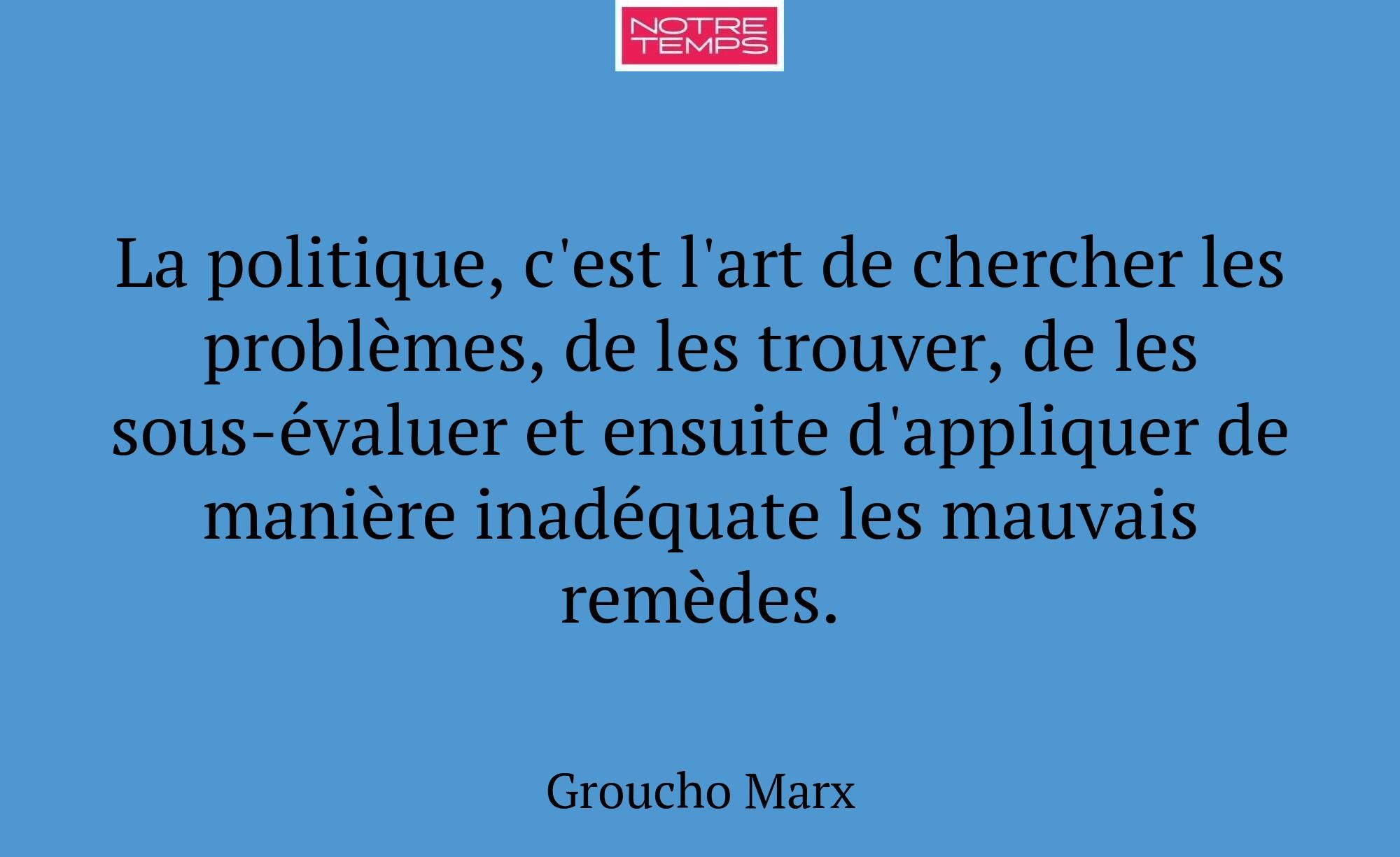 La politique, c'est l'art de chercher les problème...