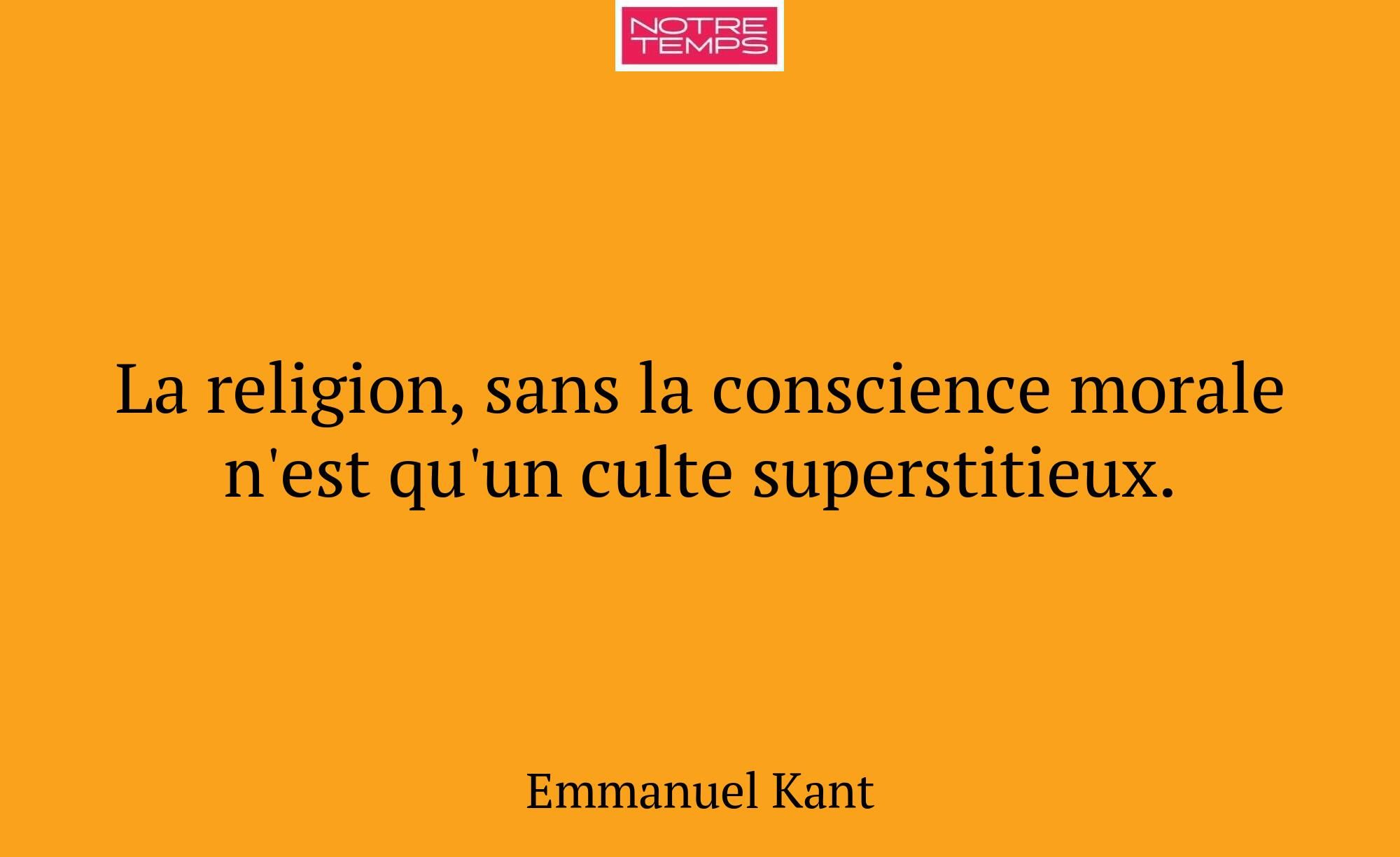 La religion, sans la conscience morale n'est qu'un...