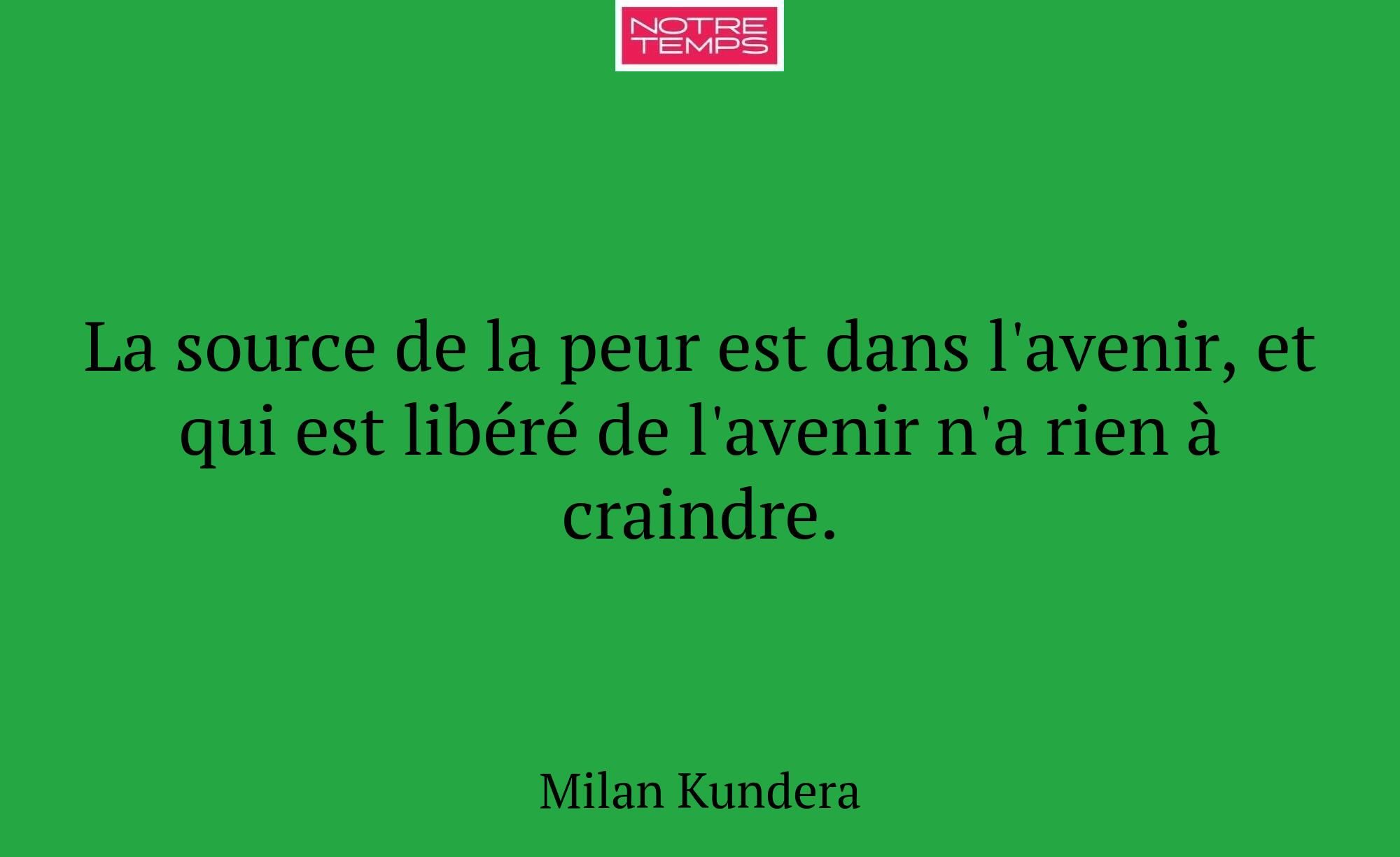 La source de la peur est dans l'avenir, et qui est...