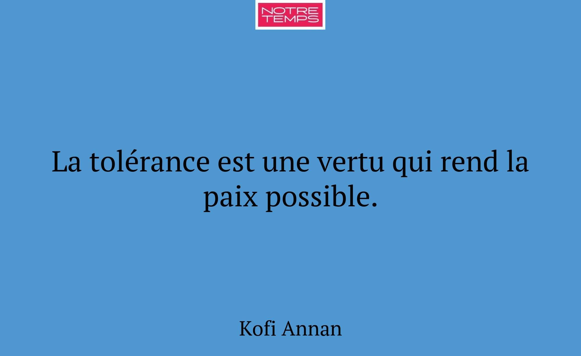 La tolérance est une vertu qui rend la paix possib...