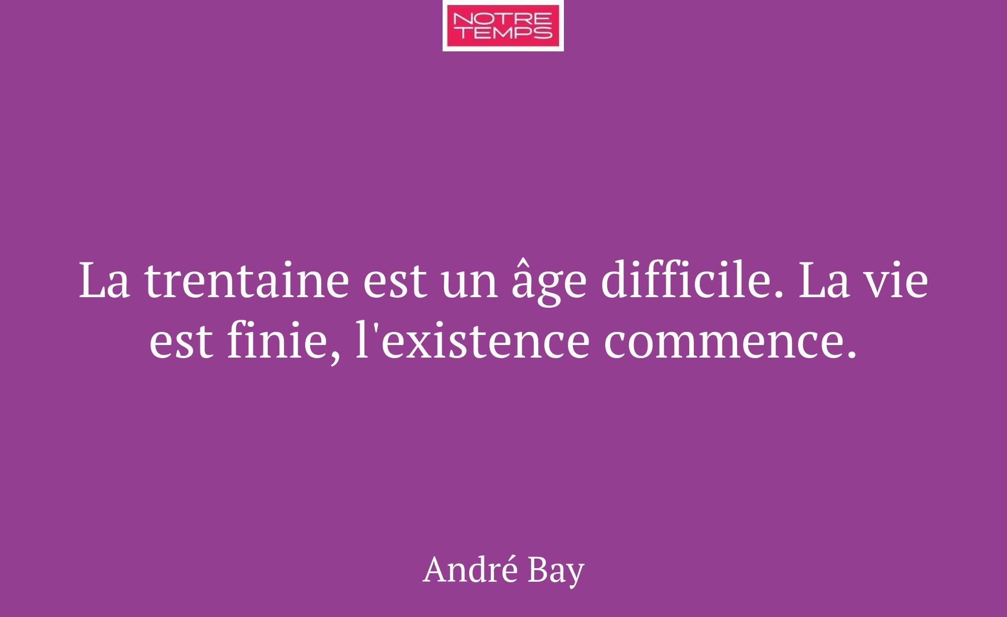 La trentaine est un âge difficile. La vie est fini...