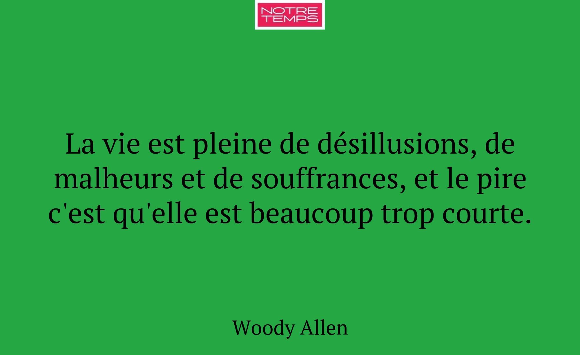 La vie est pleine de désillusions, de malheurs et...