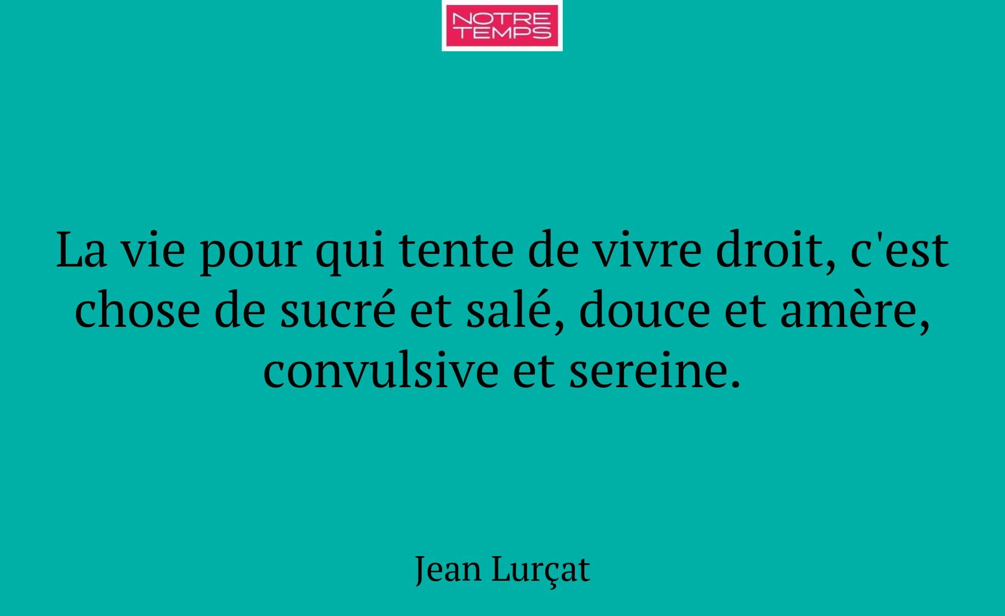 La vie pour qui tente de vivre droit, c'est chose...