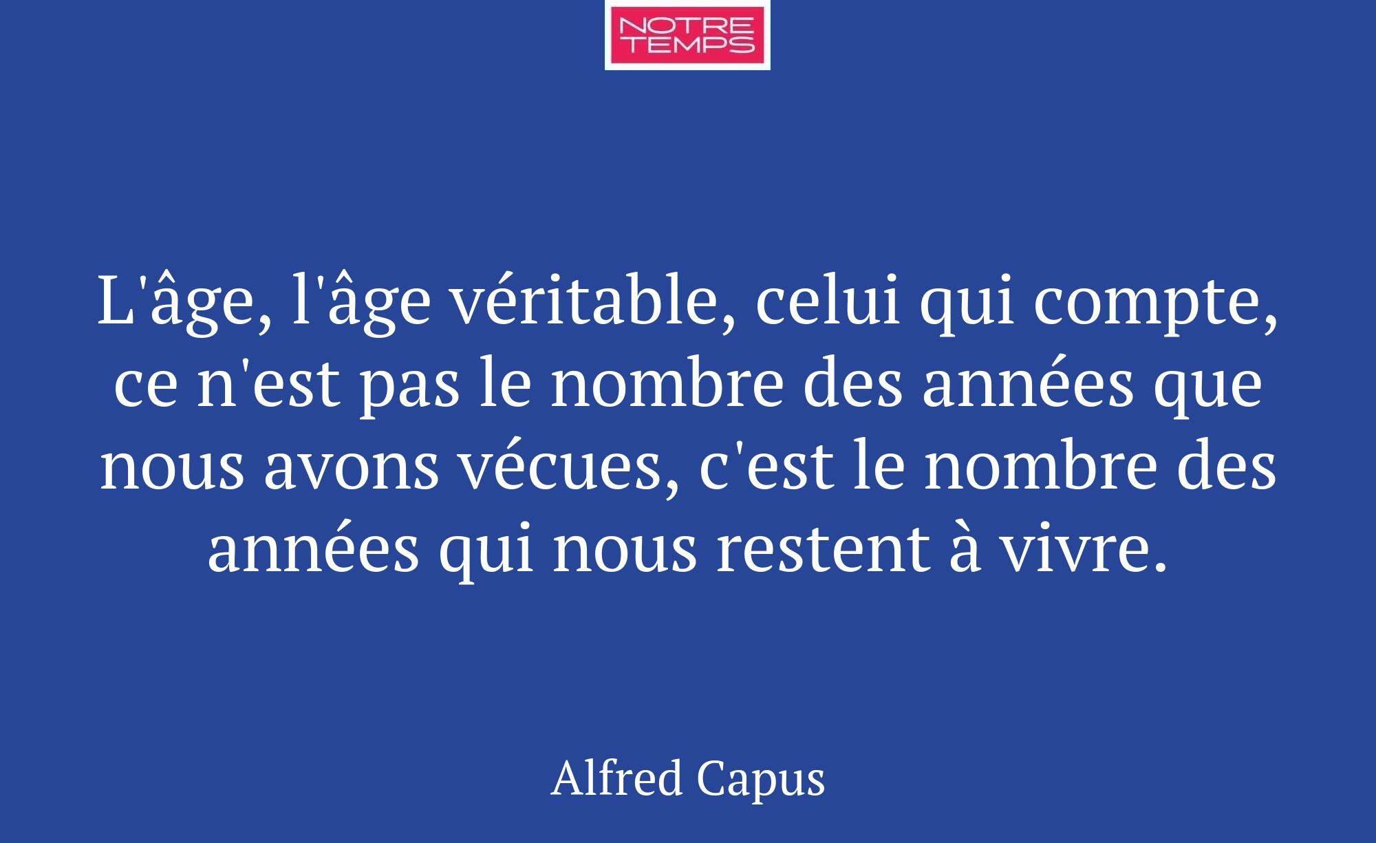 L'âge, l'âge véritable, celui qui compte, ce n'est...