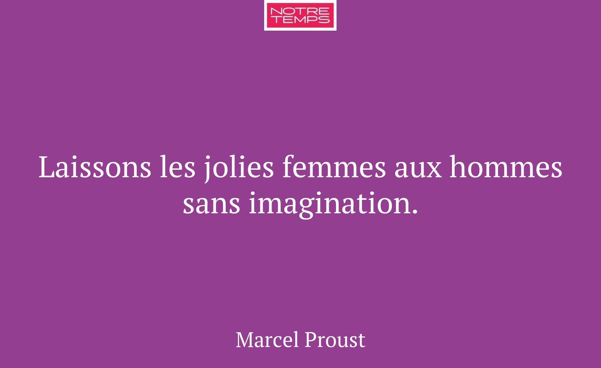 Laissons les jolies femmes aux hommes sans imagina...