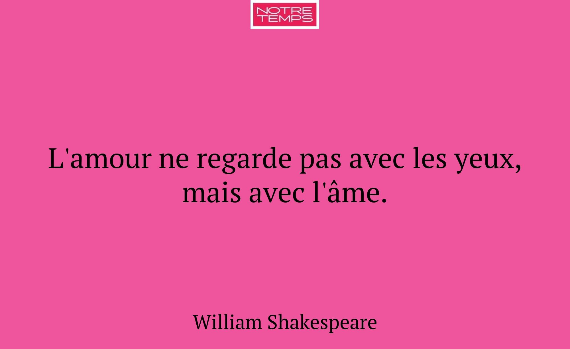 L'amour ne regarde pas avec les yeux, mais avec l'...