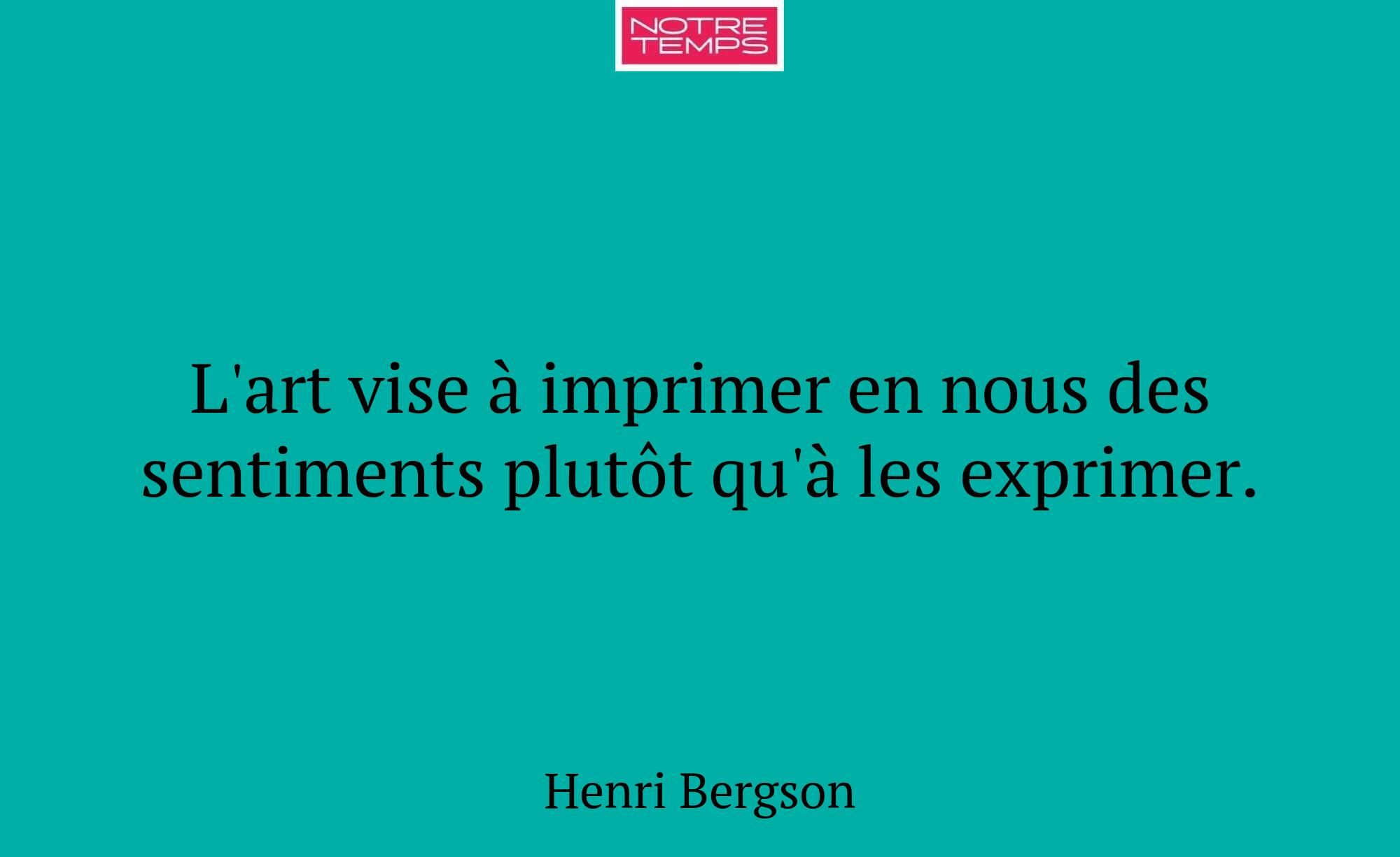 L'art vise à imprimer en nous des sentiments plutô...