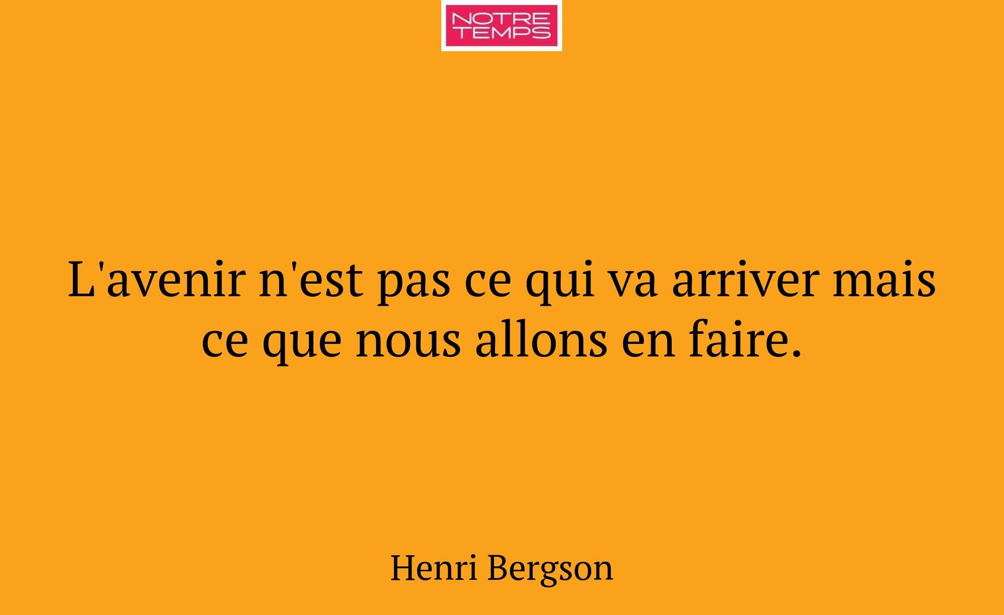 L'avenir n'est pas ce qui va arriver mais ce que n...