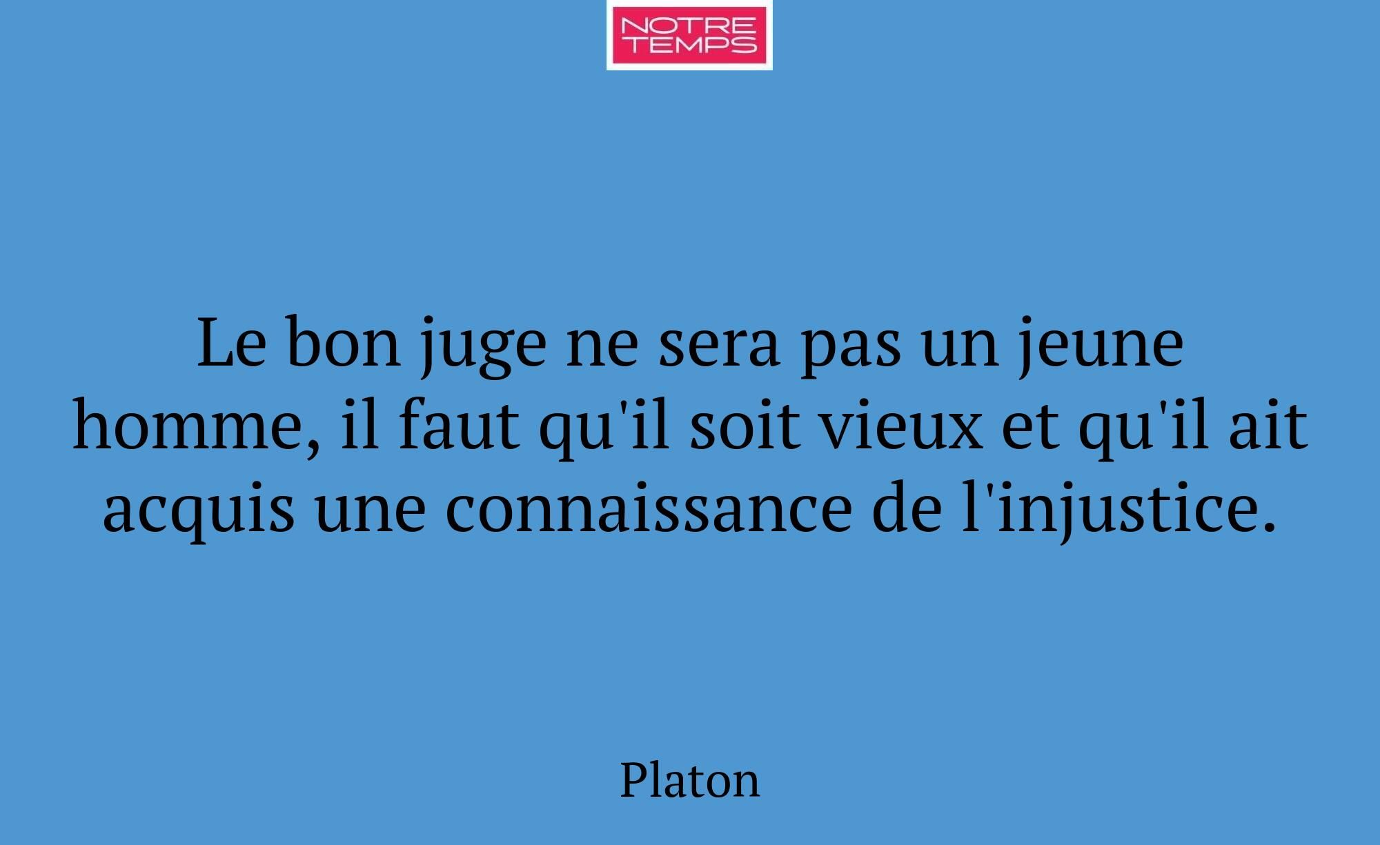 Le bon juge ne sera pas un jeune homme, il faut qu...