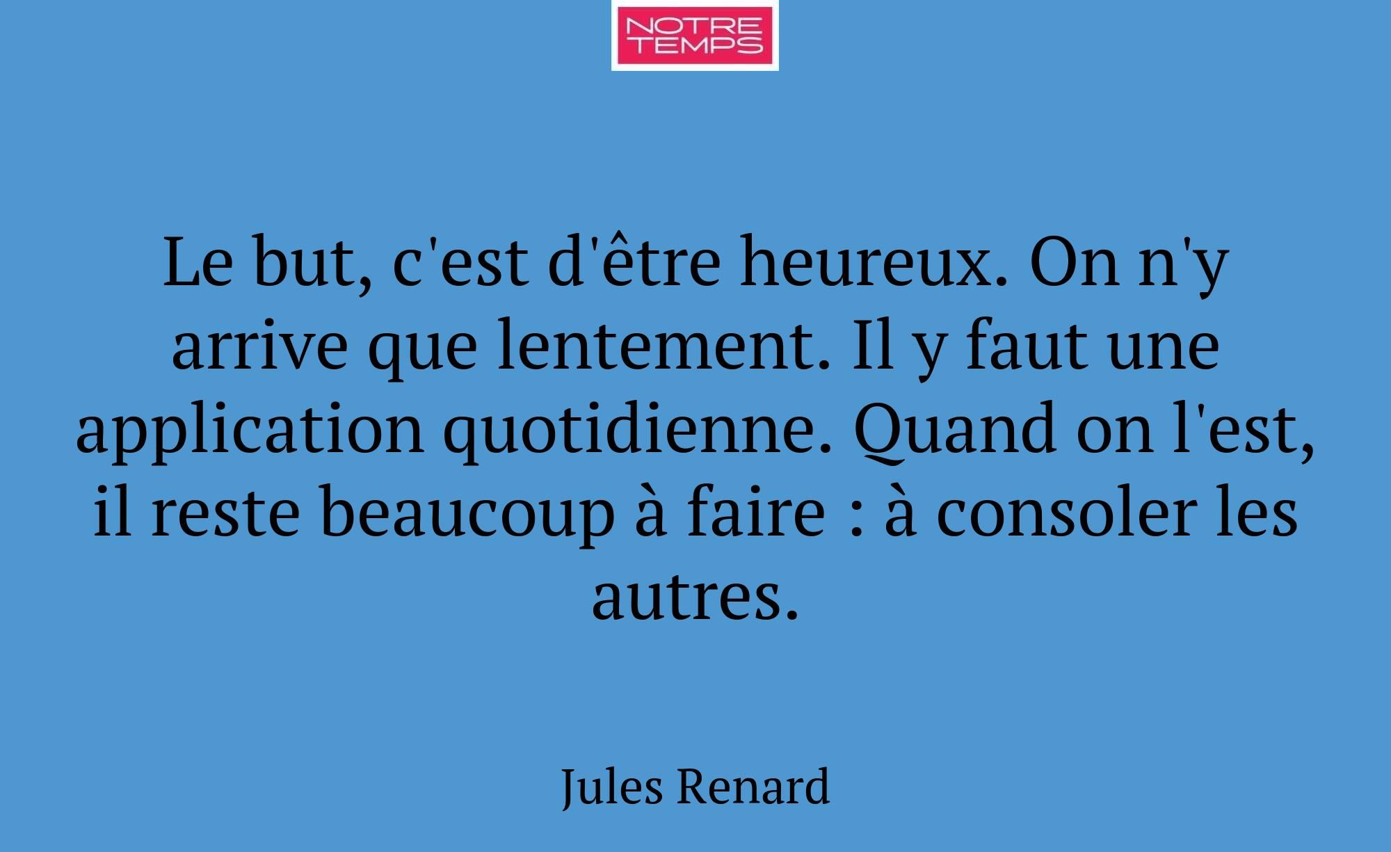 Le but, c'est d'être heureux. On n'y arrive que le...