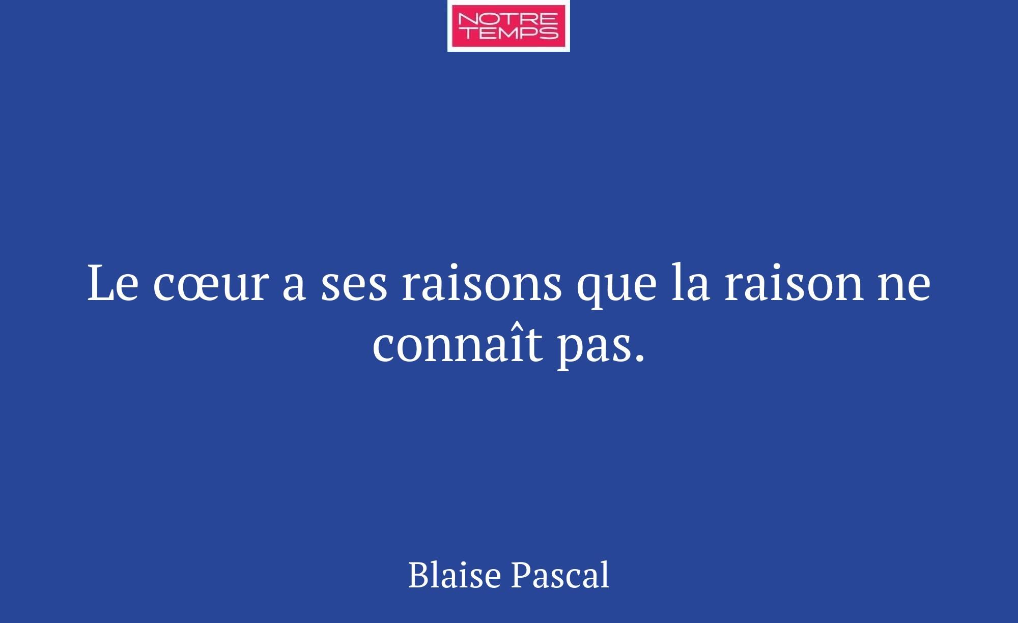 Le cœur a ses raisons que la raison ne connaît pas...