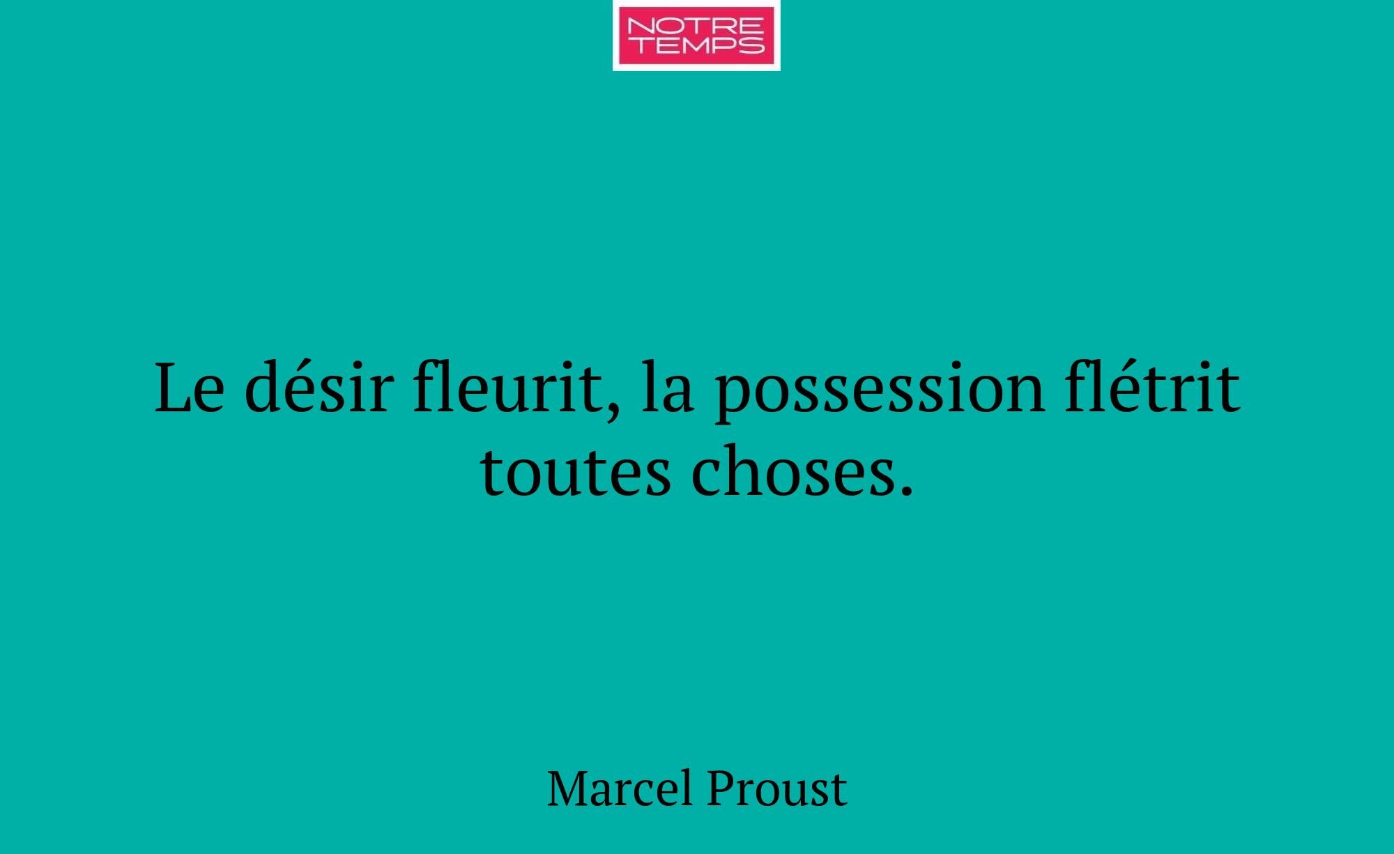 Le désir fleurit, la possession flétrit toutes cho...