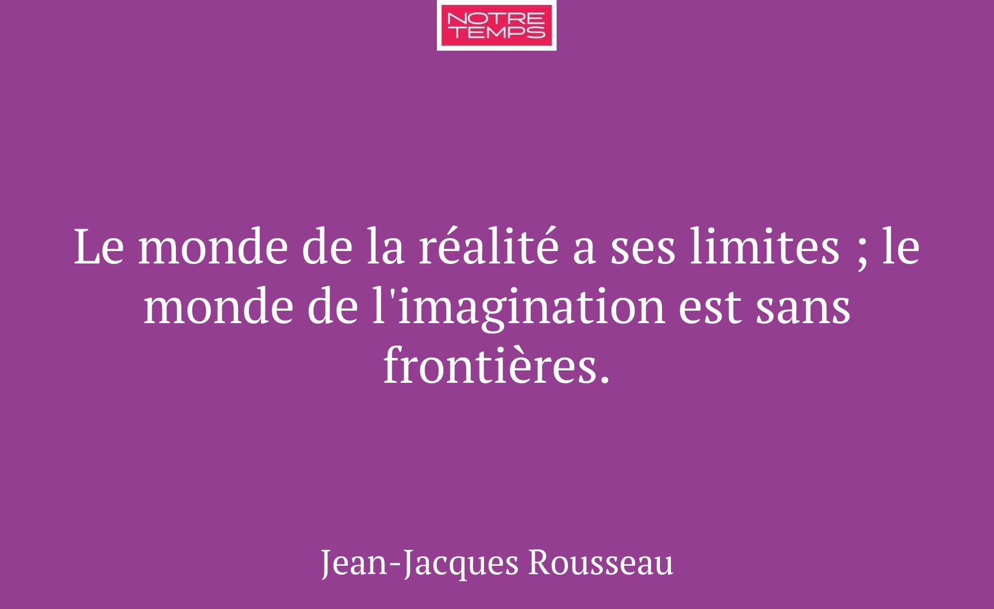 Le monde de la réalité a ses limites ; le monde de...