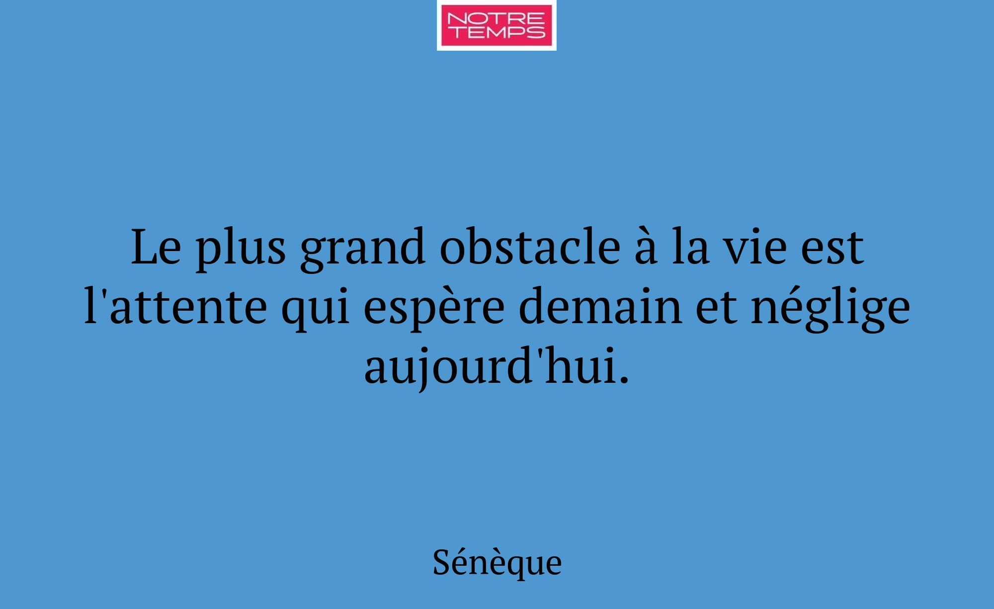 Le plus grand obstacle à la vie est l'attente qui...