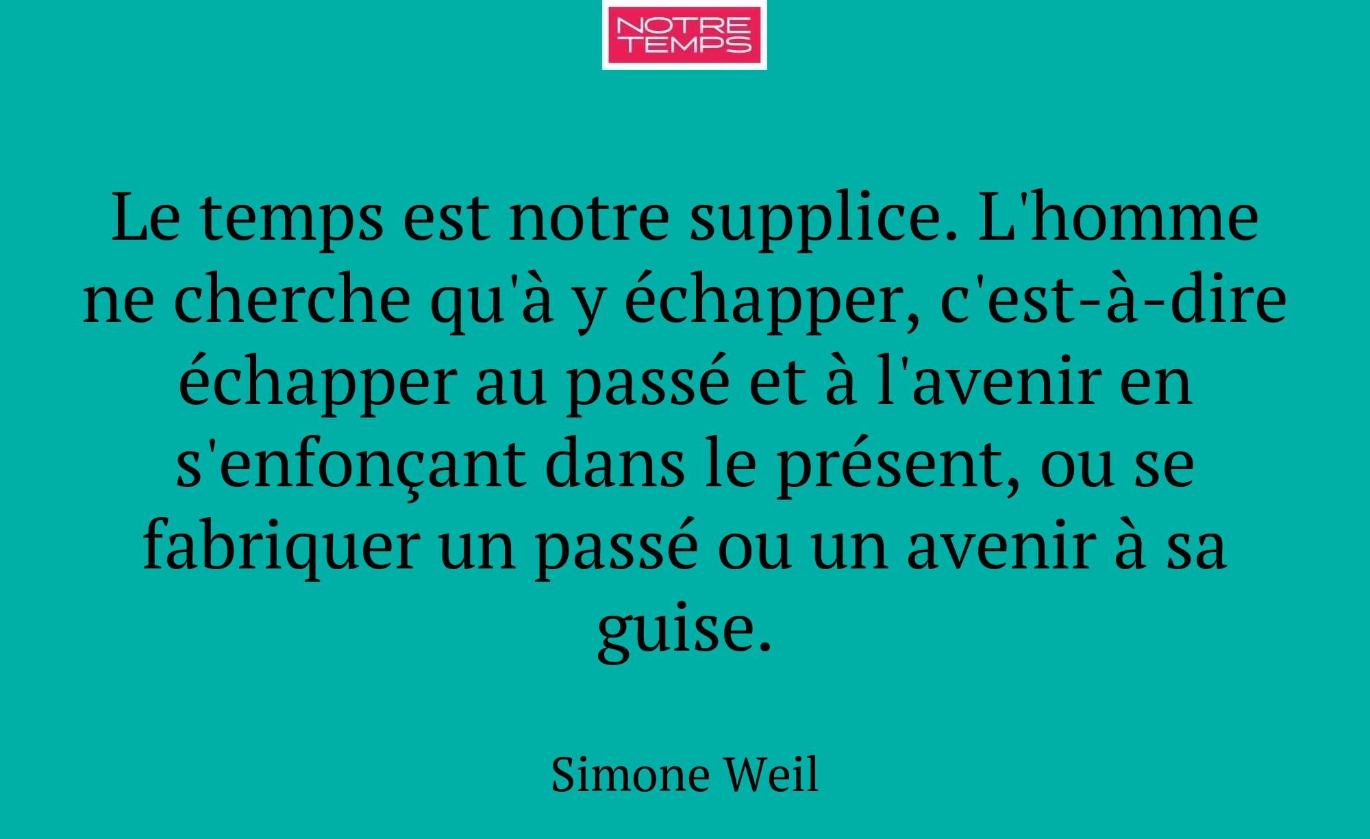 Le temps est notre supplice. L'homme ne cherche qu...