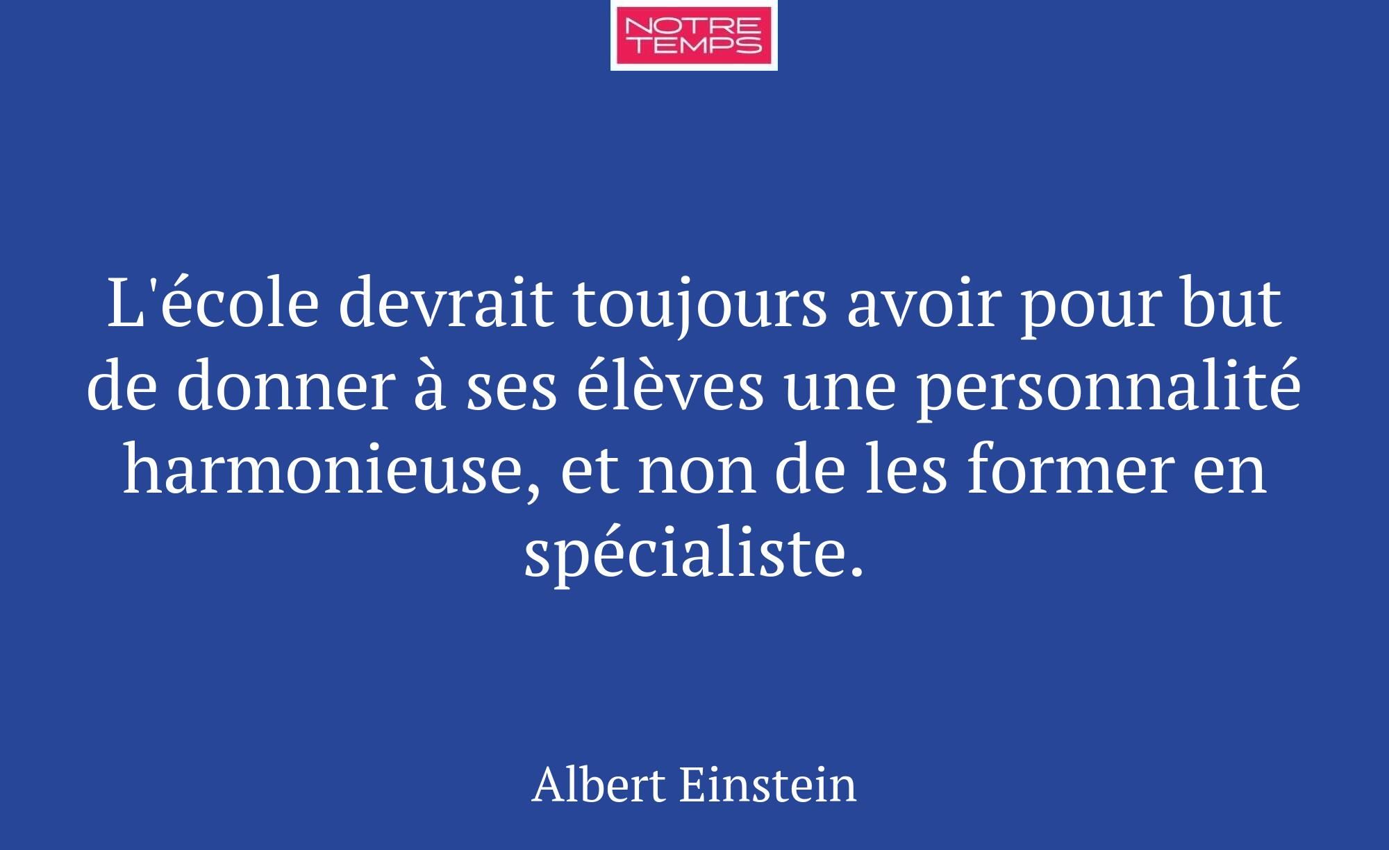 L'école devrait toujours avoir pour but de donner...